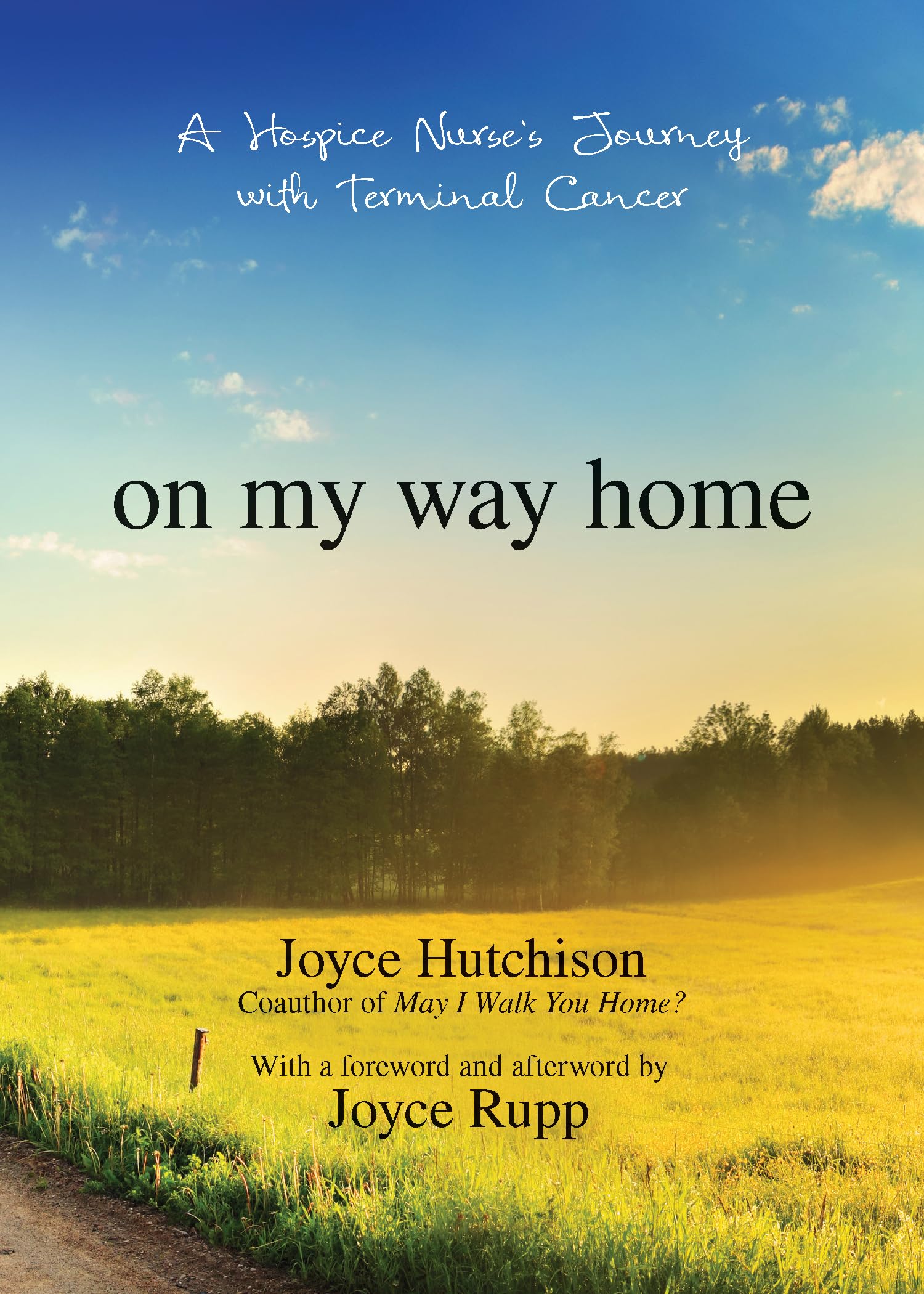 On My Way Home: A Hospice Nurse's Journey with Terminal Cancer Medicine
