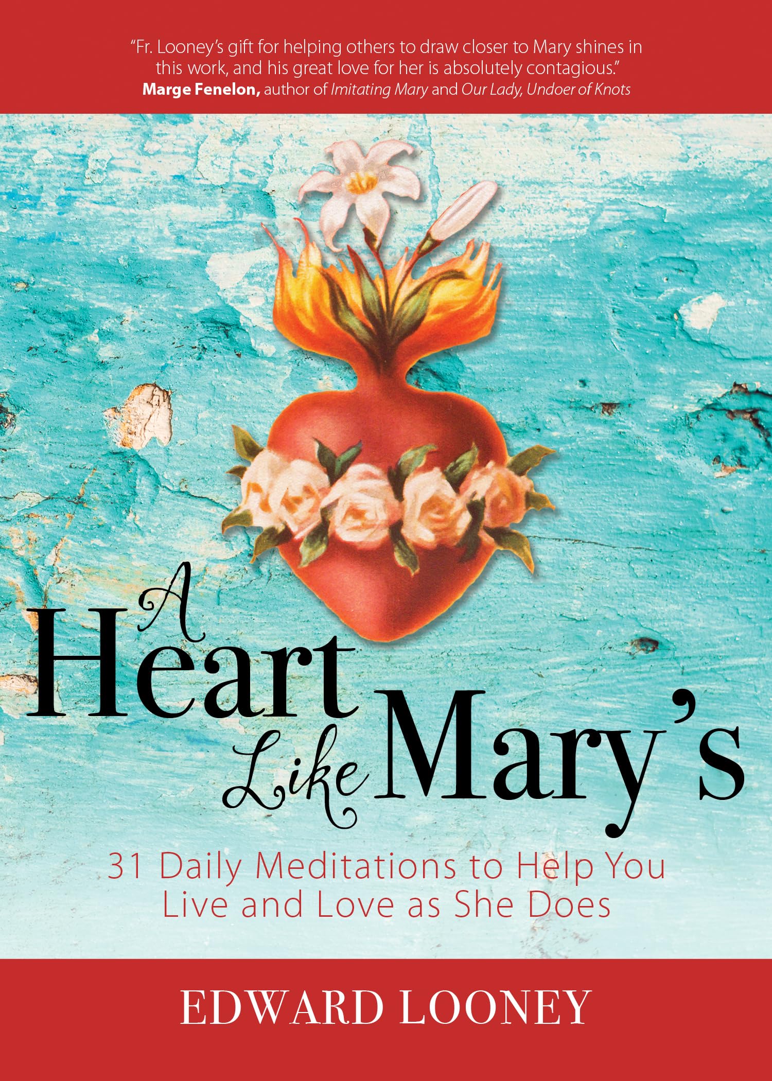 A Heart Like Mary's: 31 Daily Meditations to Help You Live and Love As She Does Religion & Esotericism