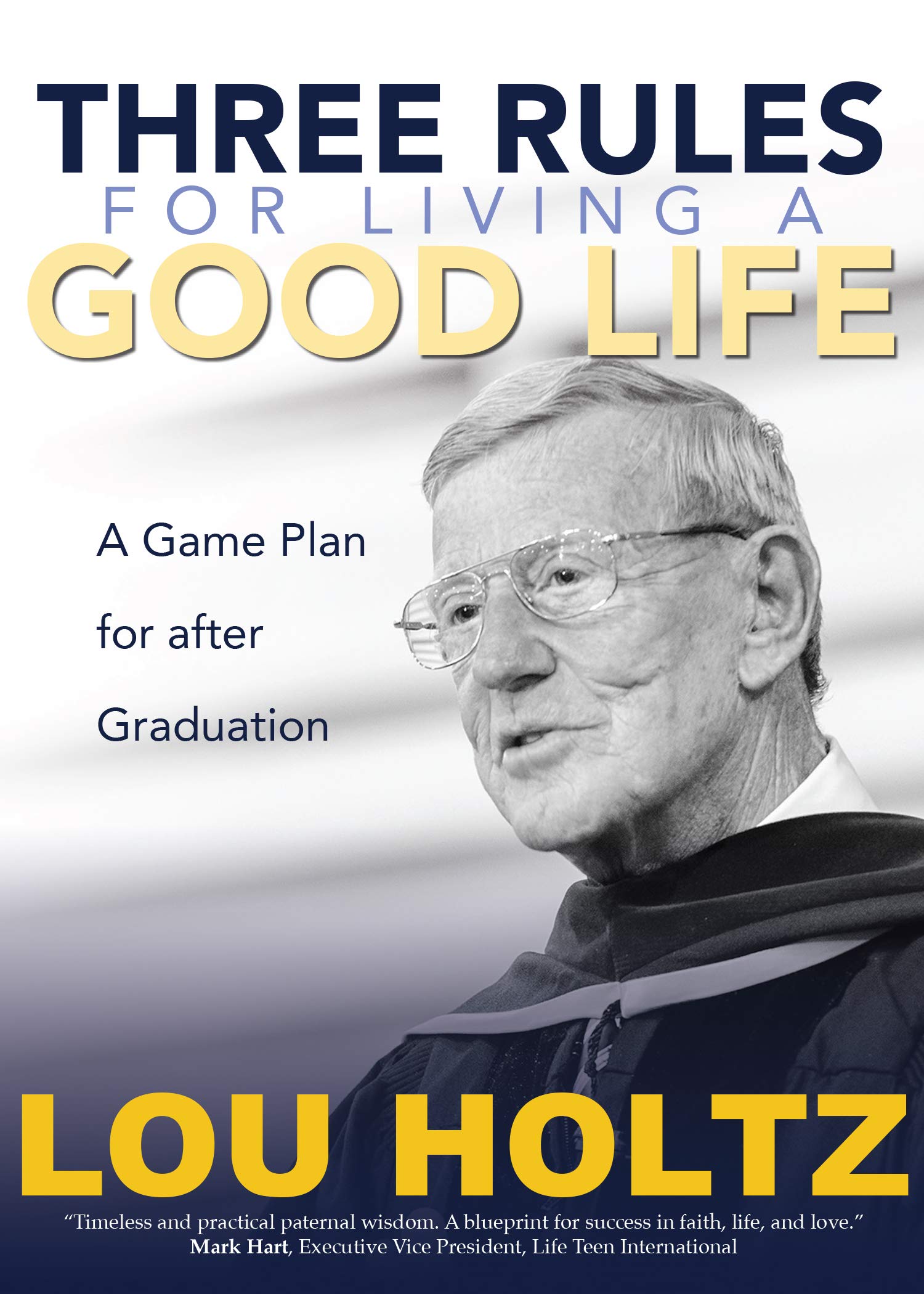 Three Rules for Living a Good Life: A Game Plan for After Graduation Film, Art & Culture