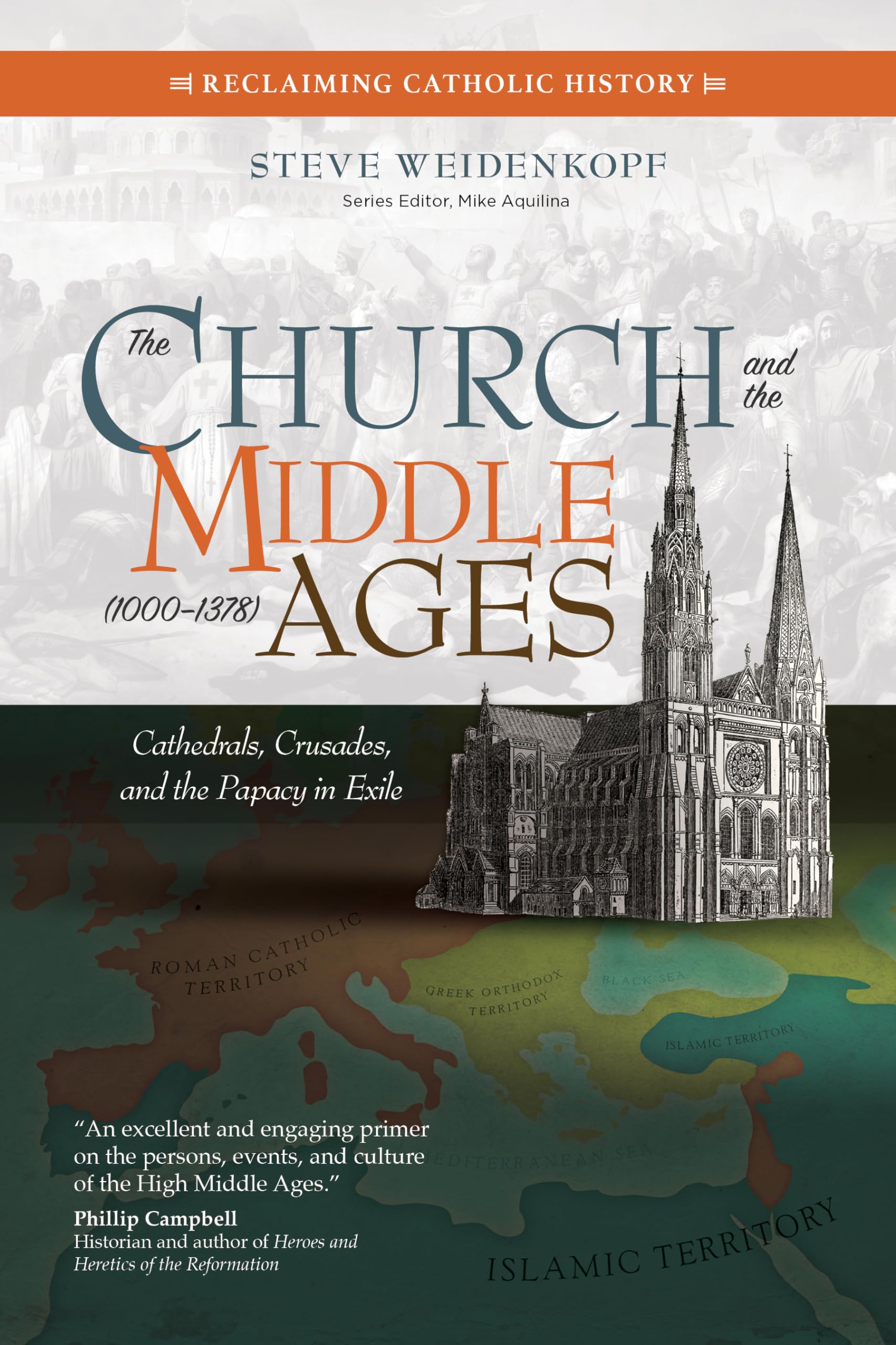 The Church and the Middle Ages 1000-1378: Cathedrals, Crusades, and the Papacy in Exile (Reclaiming Catholic History) Religion & Esotericism