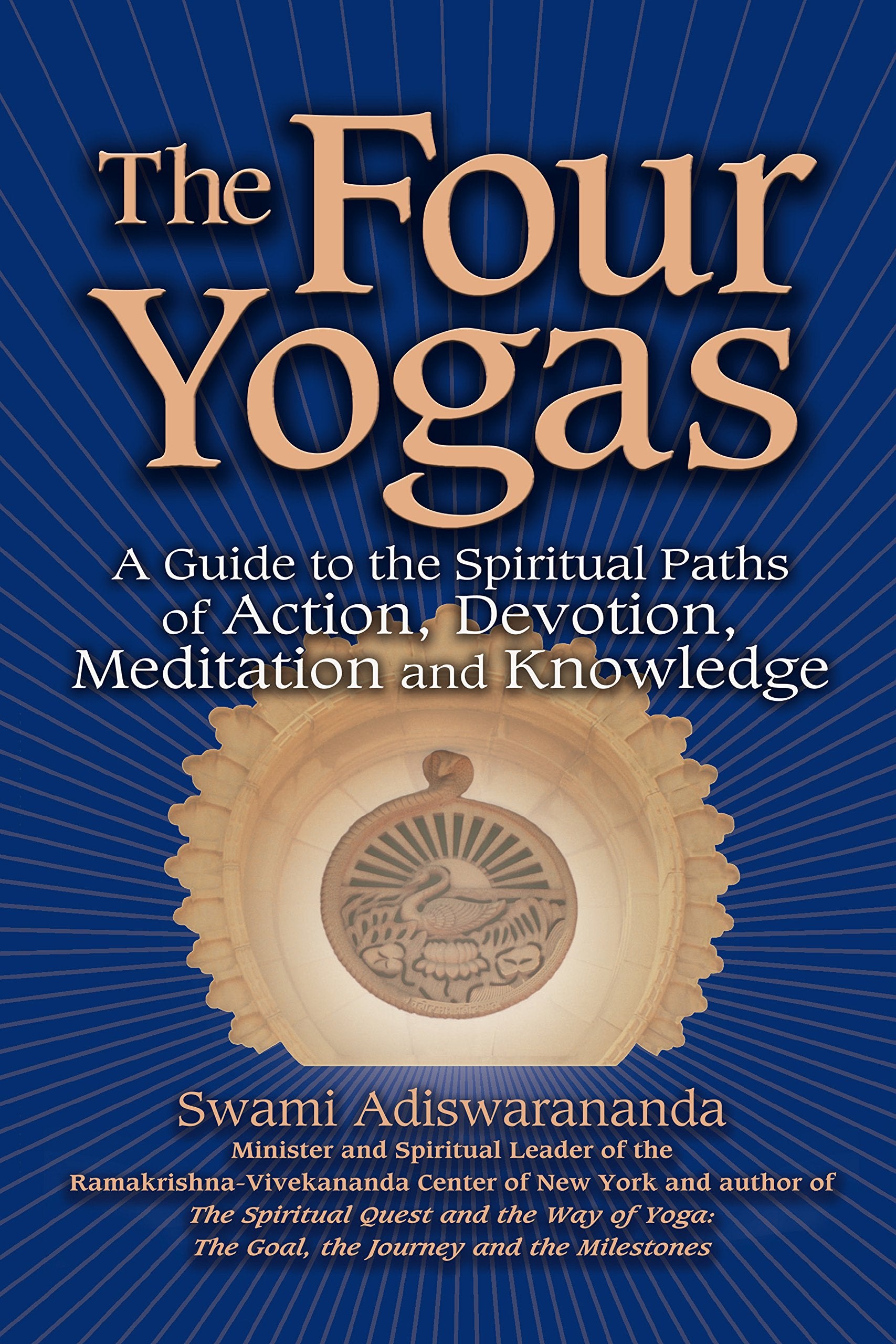 Four Yogas: A Guide to the Spiritual Paths of Action, Devotion, Meditation and Knowledge Lifestyle