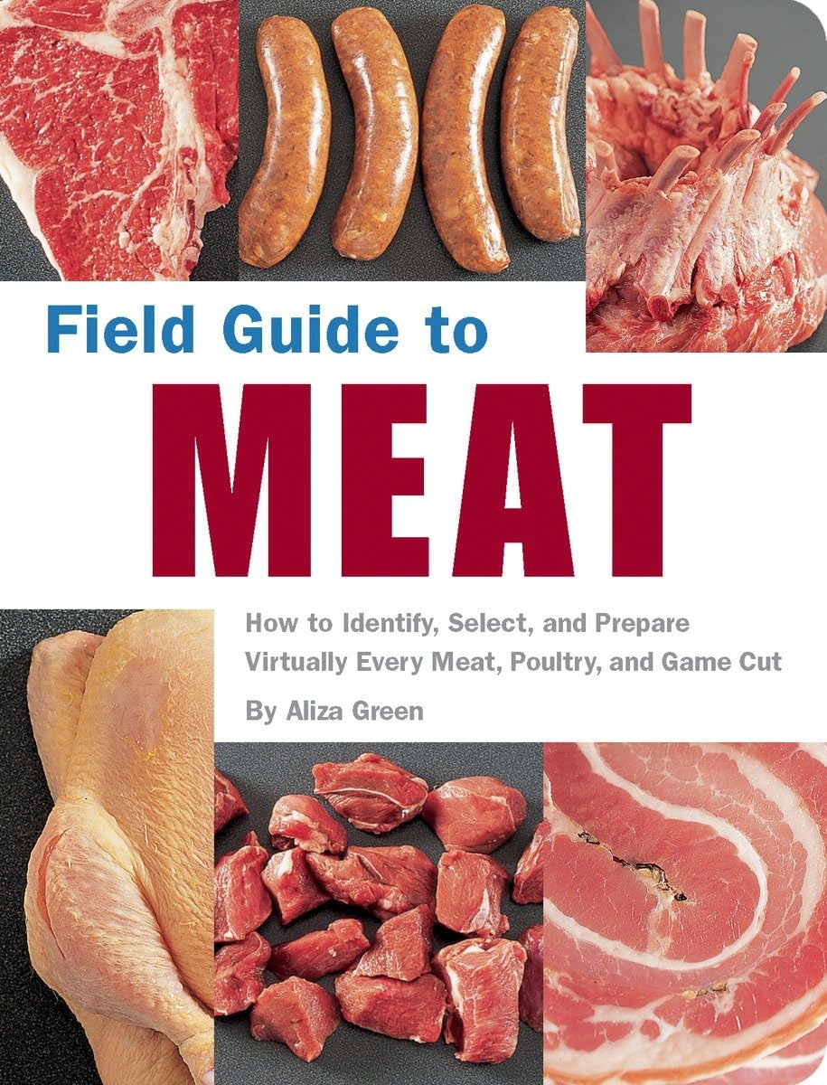 Field Guide to Meat: How to Identify, Select, and Prepare Virtually Every Meat, Poultry, and Game Cut Leisure, Home & Garden