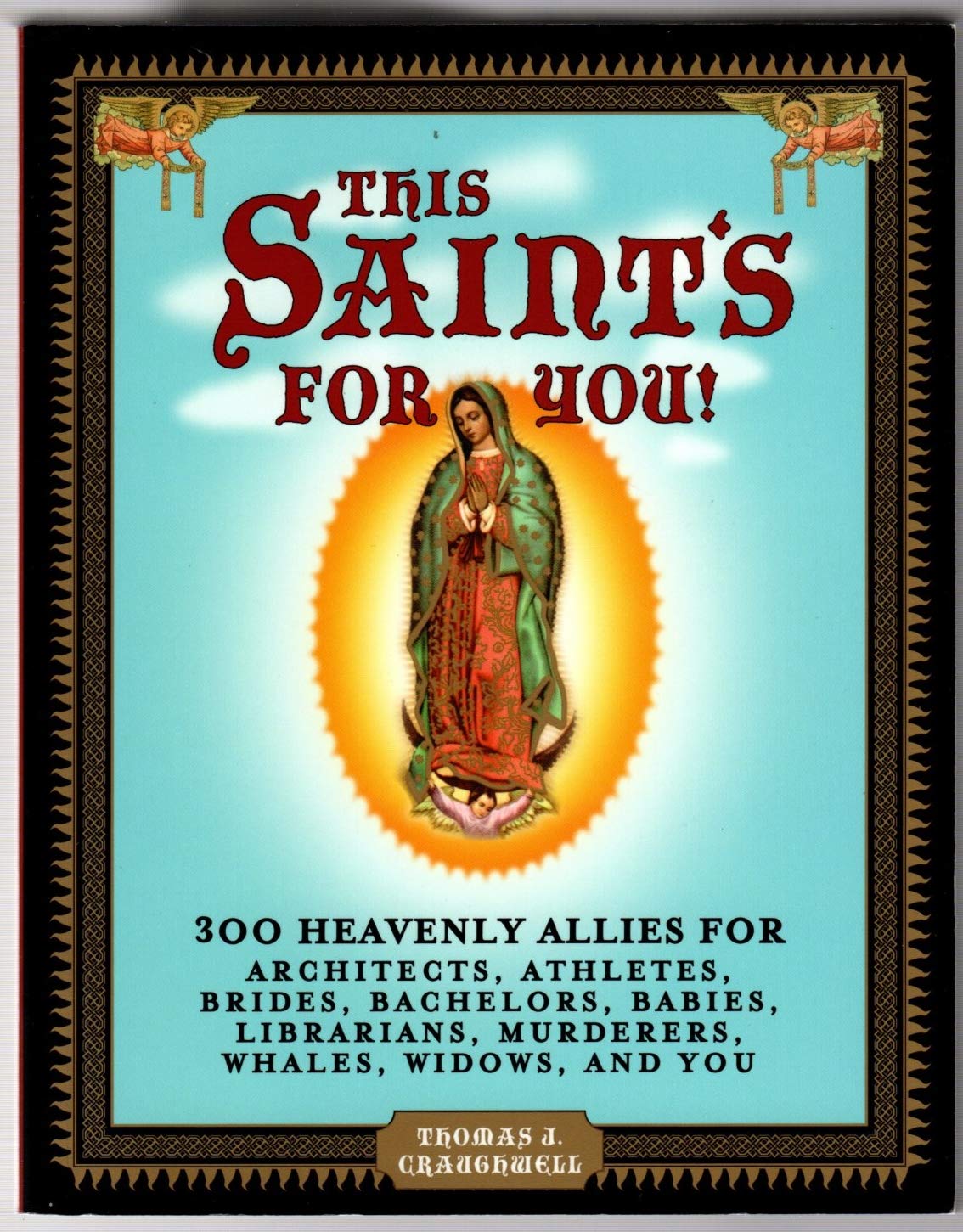 This Saint's for You!: 300 Heavenly Allies Who Will Change Your Life book
