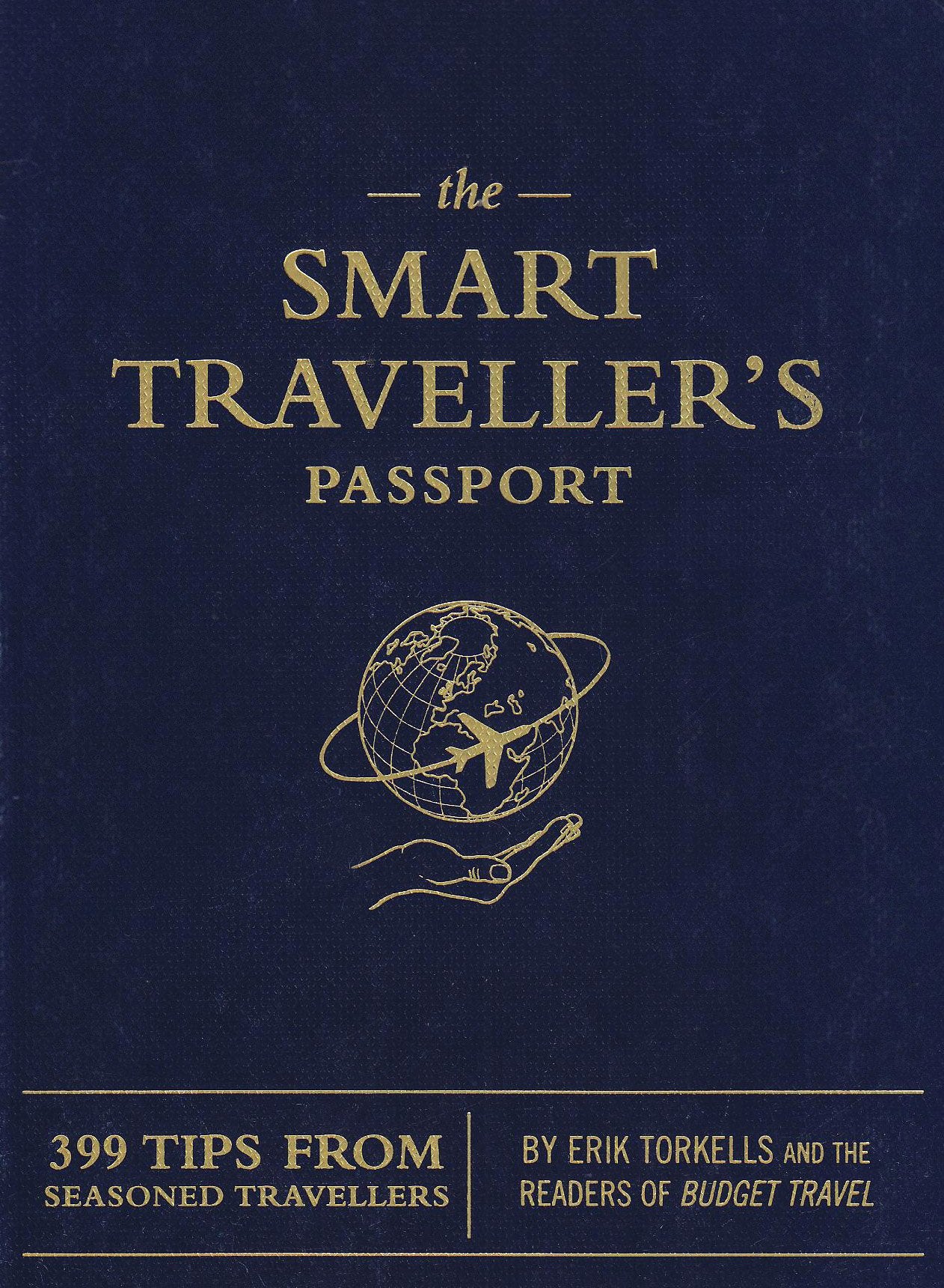 The Smart Traveller's Passport: 399 tips from seasoned travellers Leisure, Home & Garden