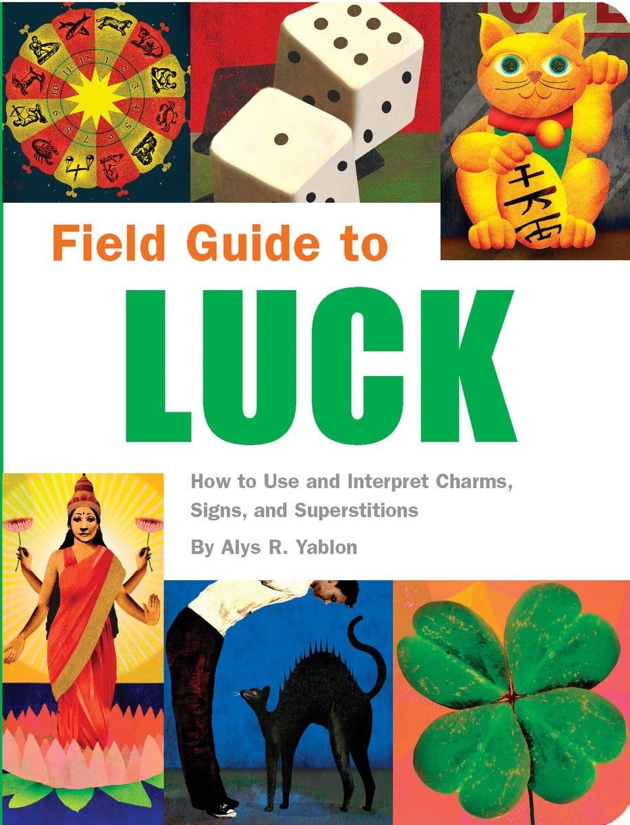 Field Guide to Luck: How to Use and Interpret Charms, Signs, and Superstitions Books