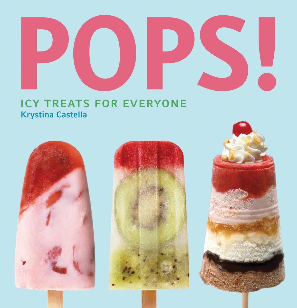 Pops!: Icy Treats for Everyone Leisure, Home & Garden