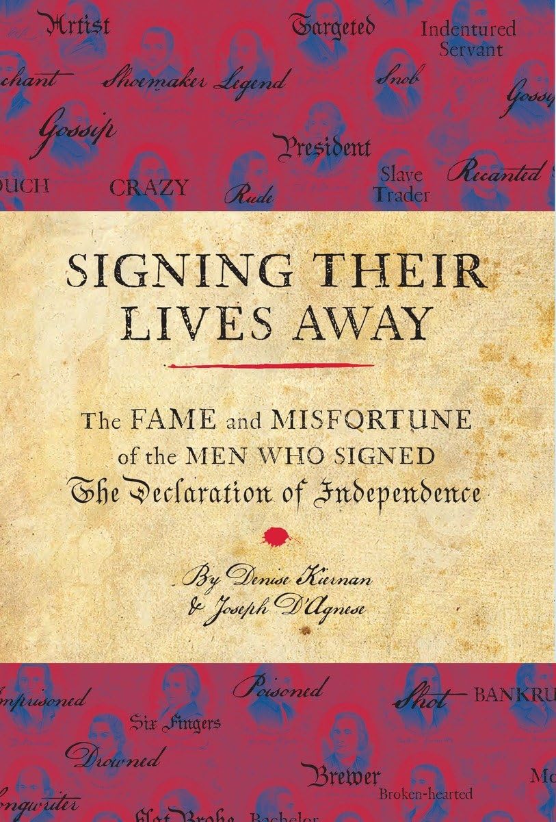 Signing Their Lives Away: The Fame and Misfortune of the Men Who Signed the Declaration of Independence: The Fame and Misfortune of the Men Who Signed the Declaration of Independence (E) Memories
