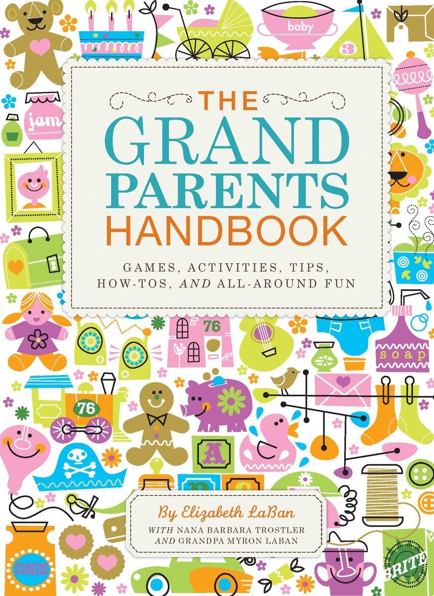 The Grandparents Handbook: Games, Activities, Tips, How-Tos, and All-Around Fun Leisure & Fun