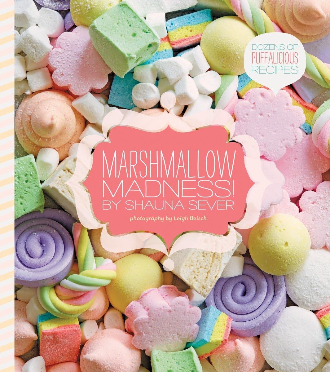 Marshmallow Madness!: Dozens of Puffalicious Recipes Leisure, Home & Garden