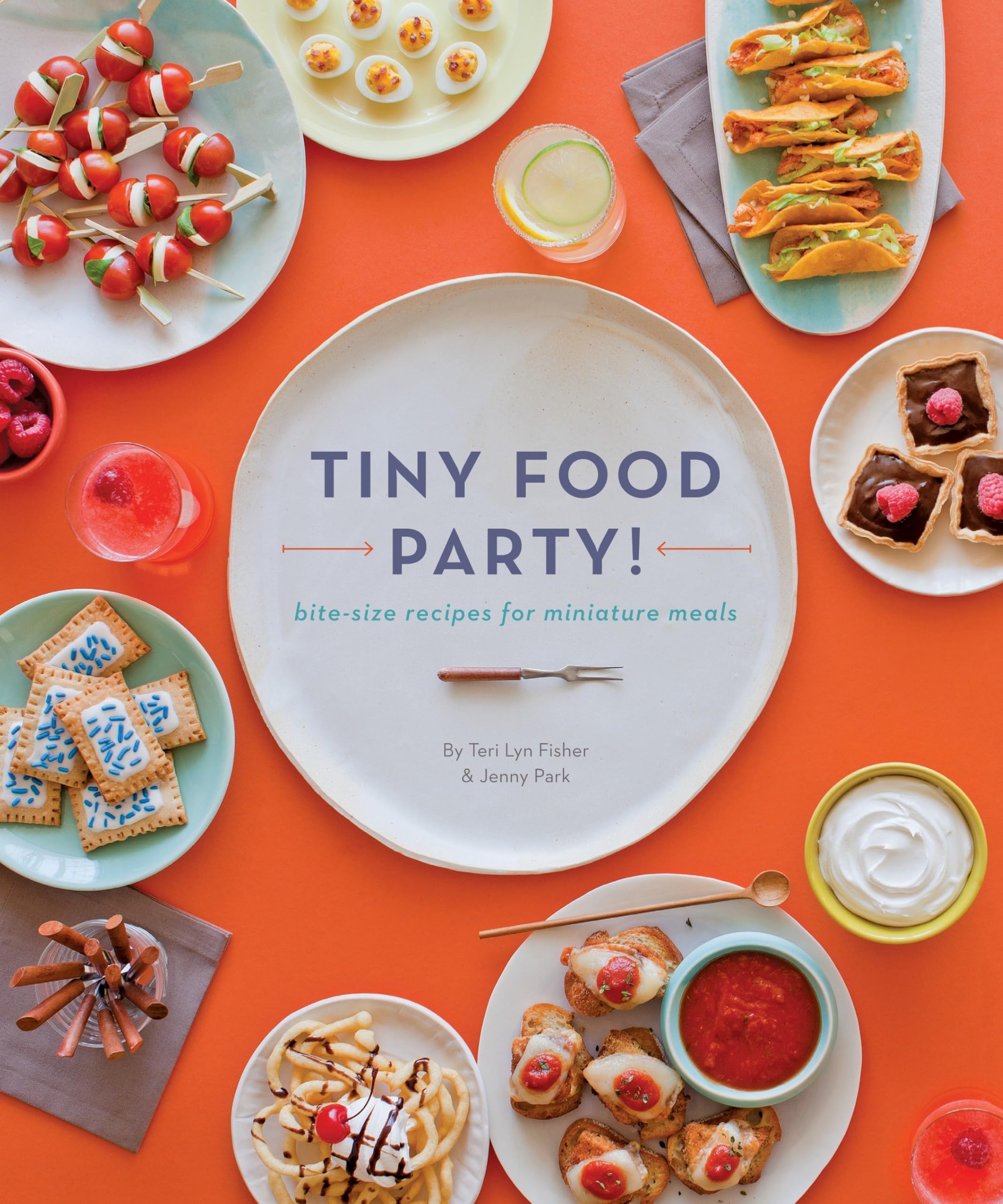 Tiny Food Party!: Bite-Size Recipes for Miniature Meals Hobbies & Crafts