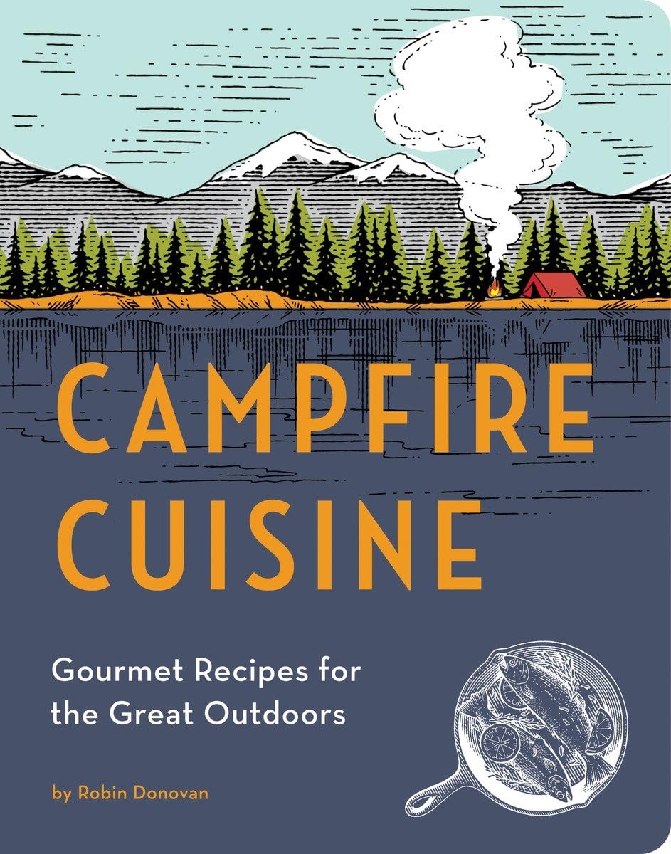 Campfire Cuisine: Gourmet Recipes for the Great Outdoors Leisure, Home & Garden