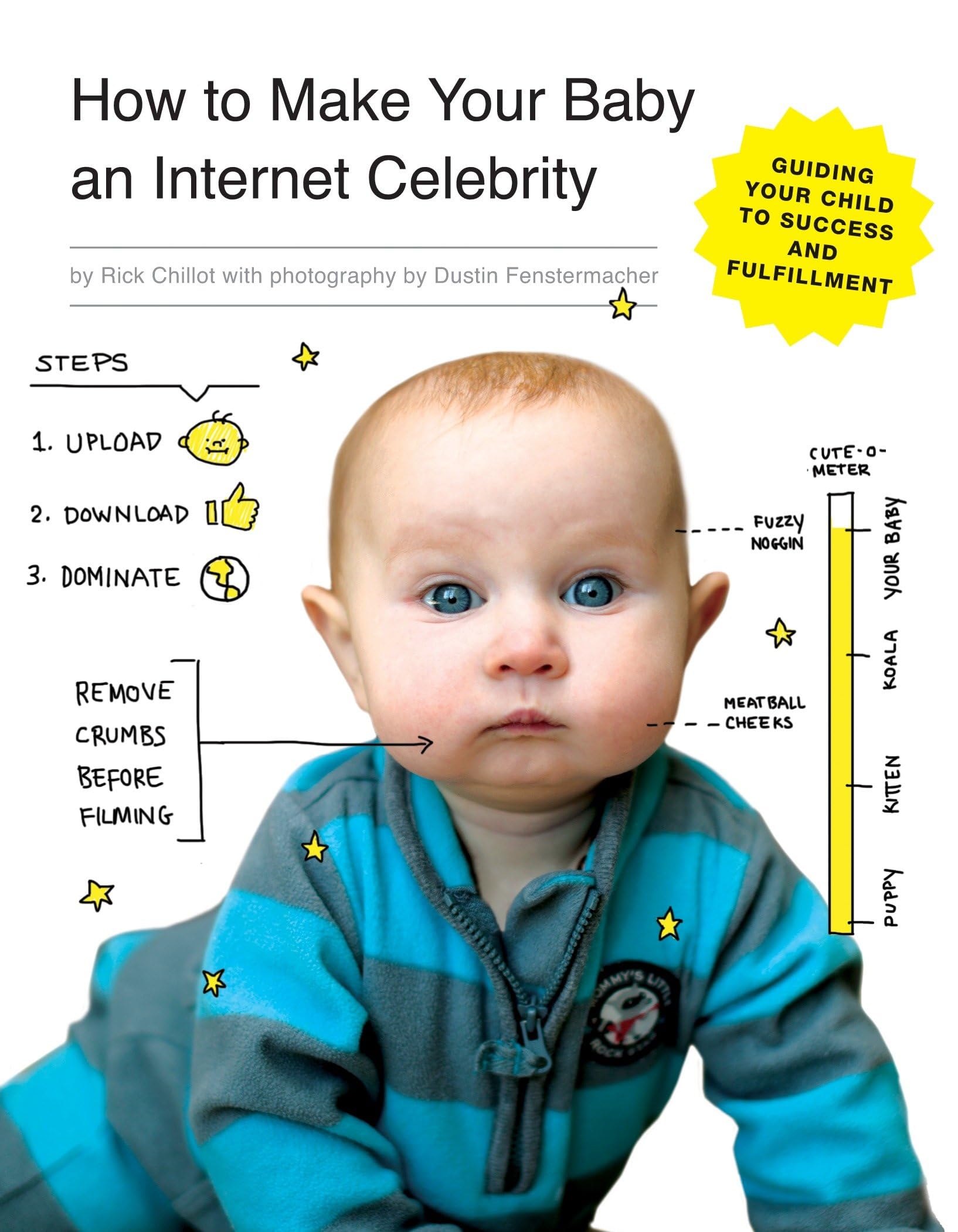 How to Make Your Baby an Internet Celebrity: Guiding Your Child to Success and Fulfillment Business, Finance & Career