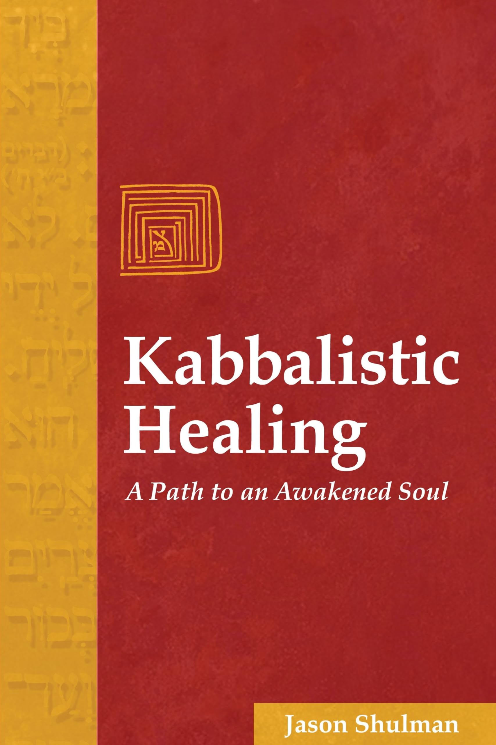 Kabbalistic Healing: A Path to an Awakened Soul Health, Nutrition & Fitness