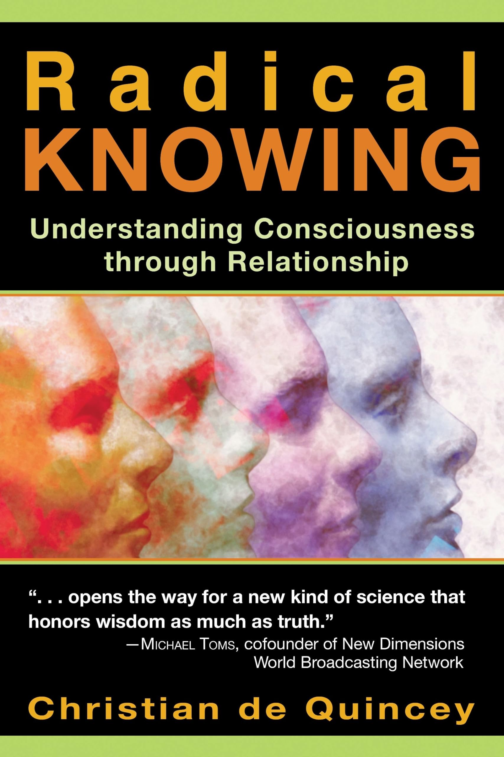 Radical Knowing: Understanding Consciousness through Relationship (Radical Consciousness Trilogy) Philosophy