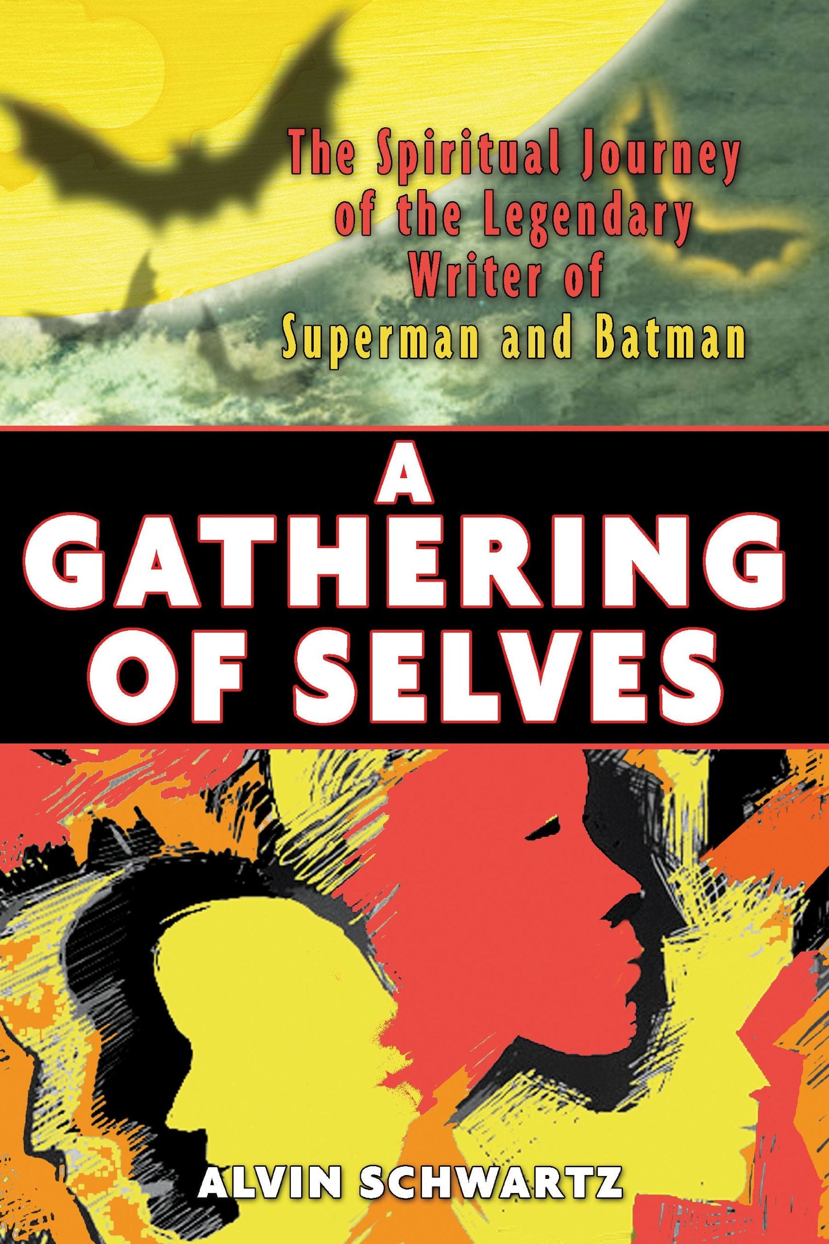 A Gathering of Selves: The Spiritual Journey of the Legendary Writer of Superman and Batman Philosophy