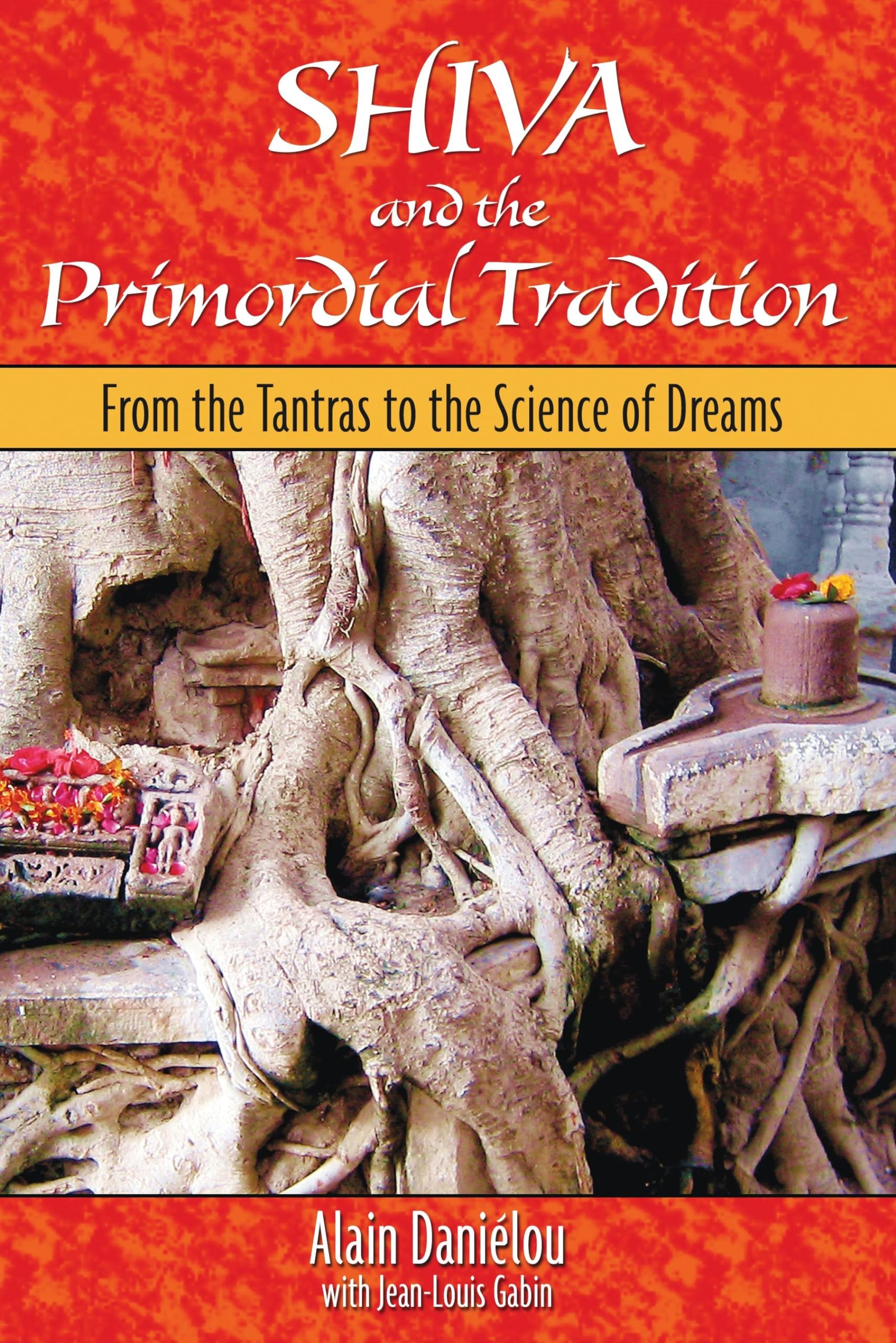 Shiva and the Primordial Tradition: From the Tantras to the Science of Dreams Philosophy