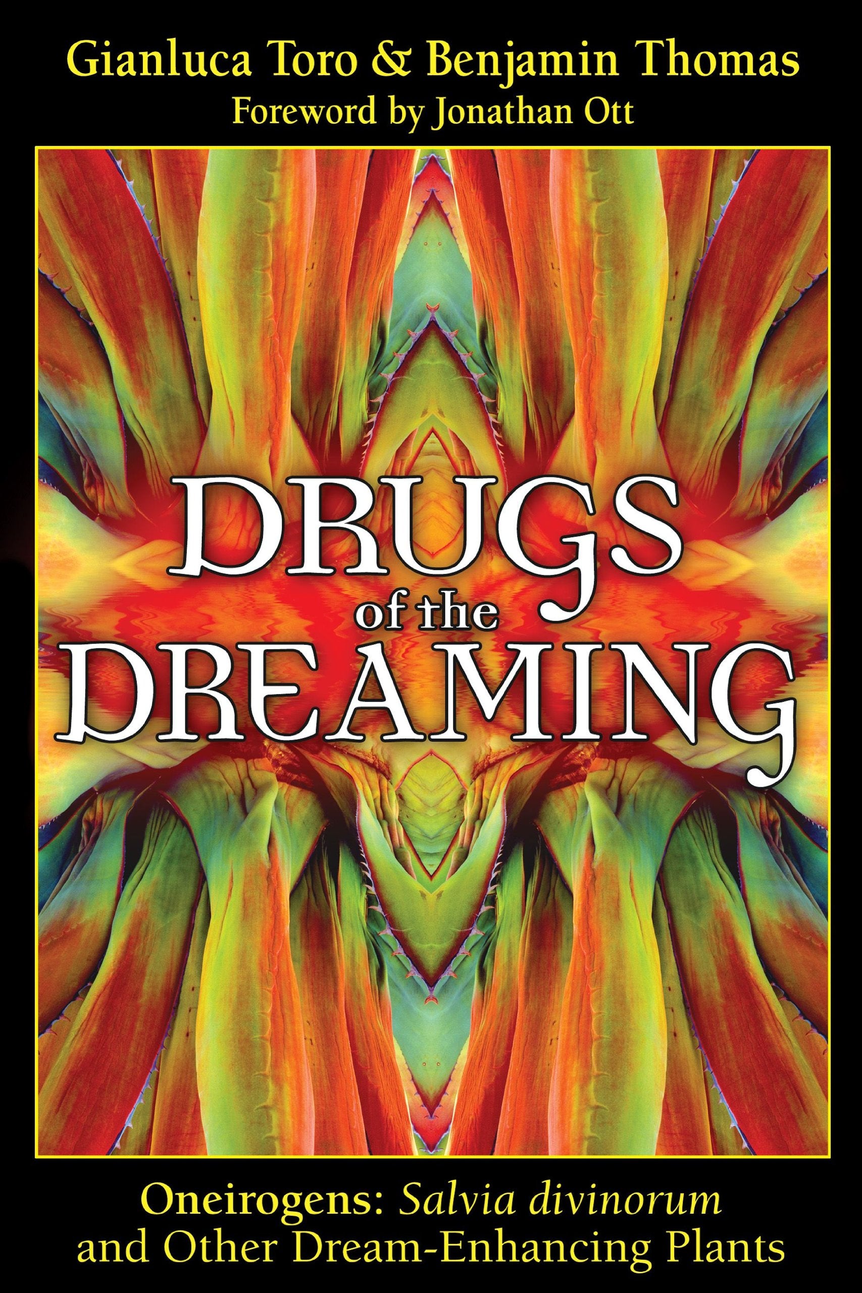 Drugs of the Dreaming: Oneirogens: Salvia divinorum and Other Dream-Enhancing Plants Medicine