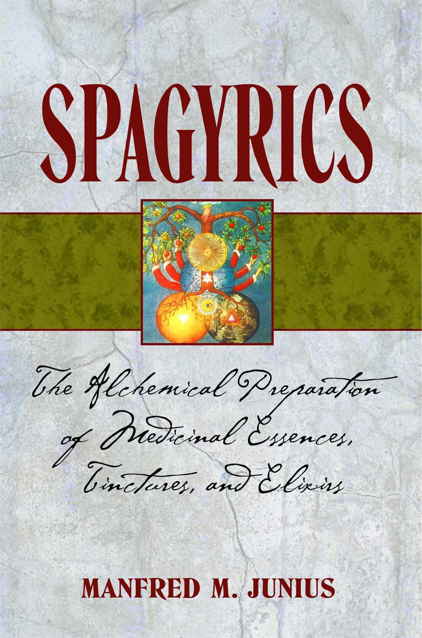 Spagyrics: The Alchemical Preparation of Medicinal Essences, Tinctures, and Elixirs Health, Nutrition & Fitness