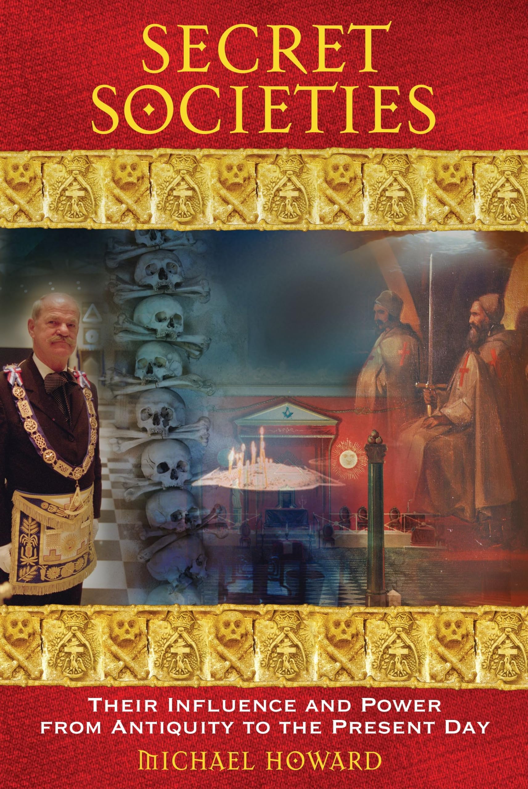 Secret Societies: Their Influence and Power from Antiquity to the Present Day Books