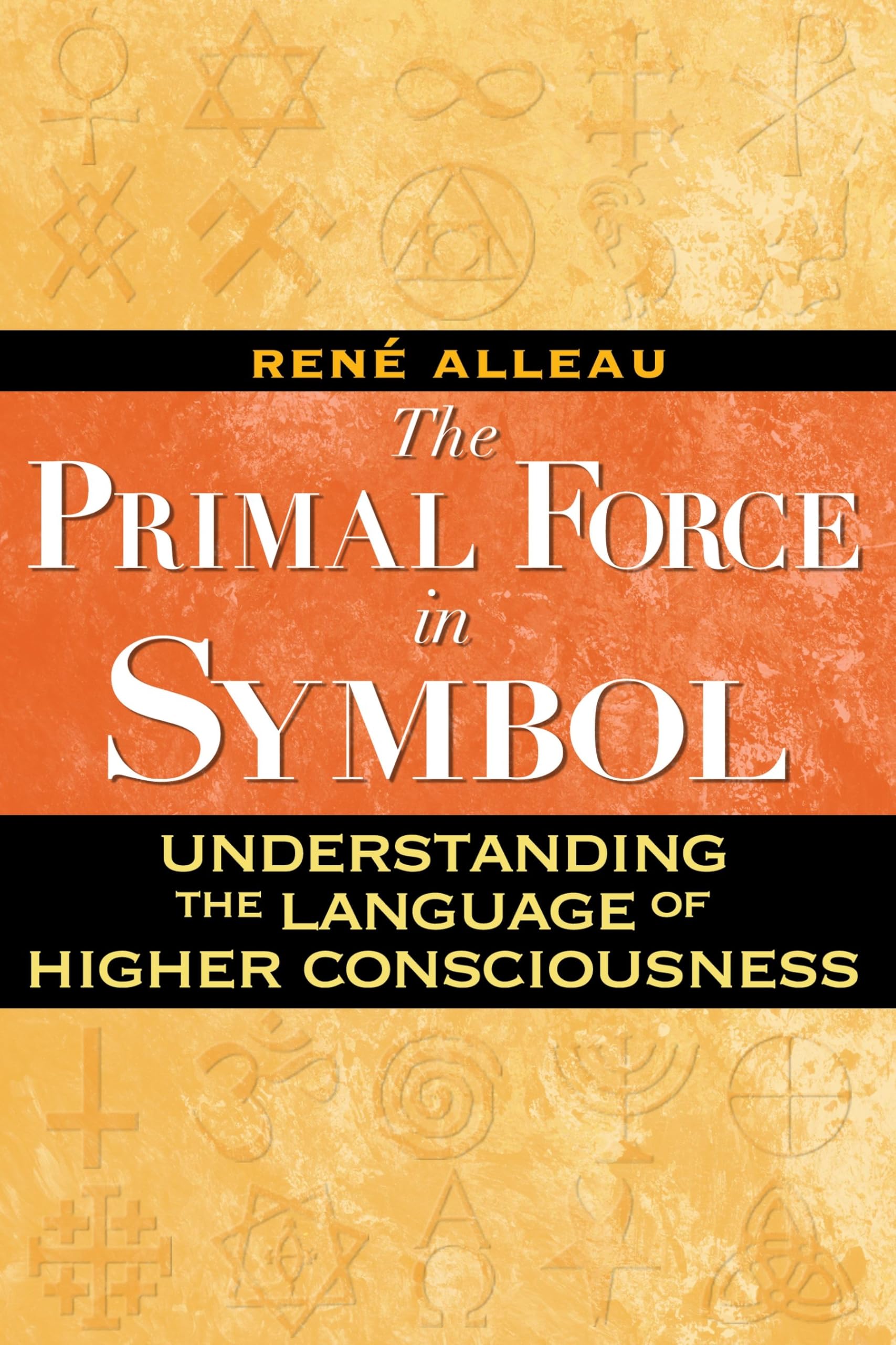 The Primal Force in Symbol: Understanding the Language of Higher Consciousness Philosophy