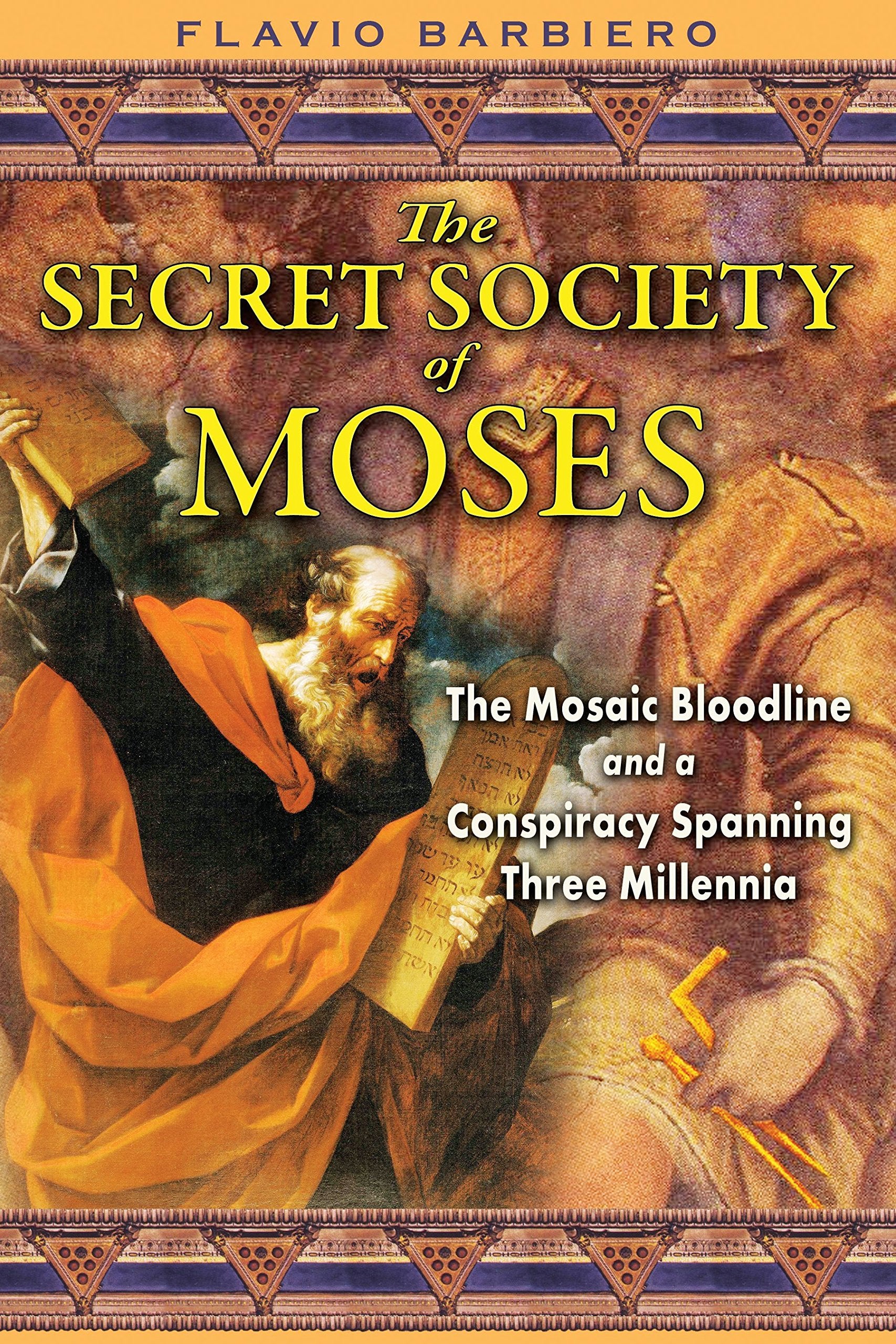 The Secret Society of Moses: The Mosaic Bloodline and a Conspiracy Spanning Three Millennia Social Sciences