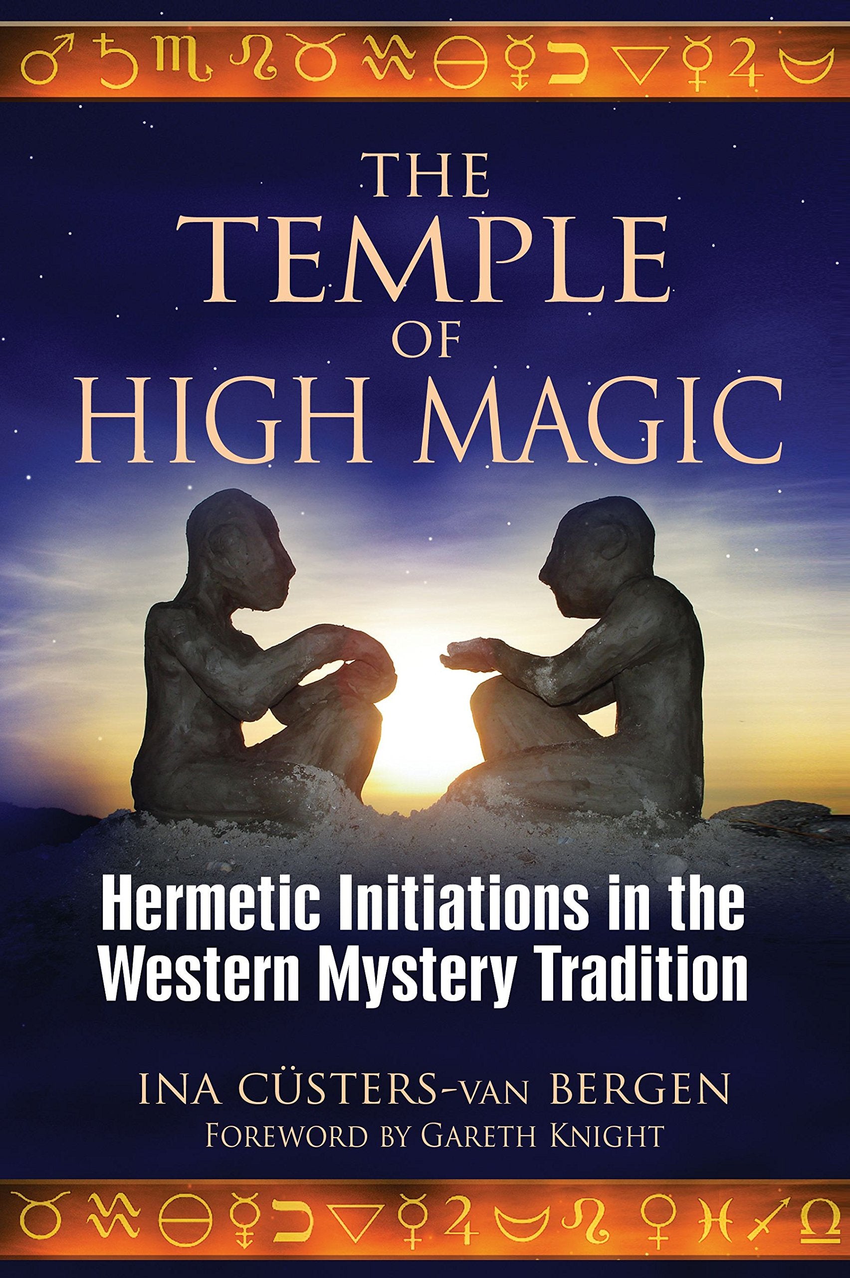 The Temple of High Magic: Hermetic Initiations in the Western Mystery Tradition Religion & Esotericism