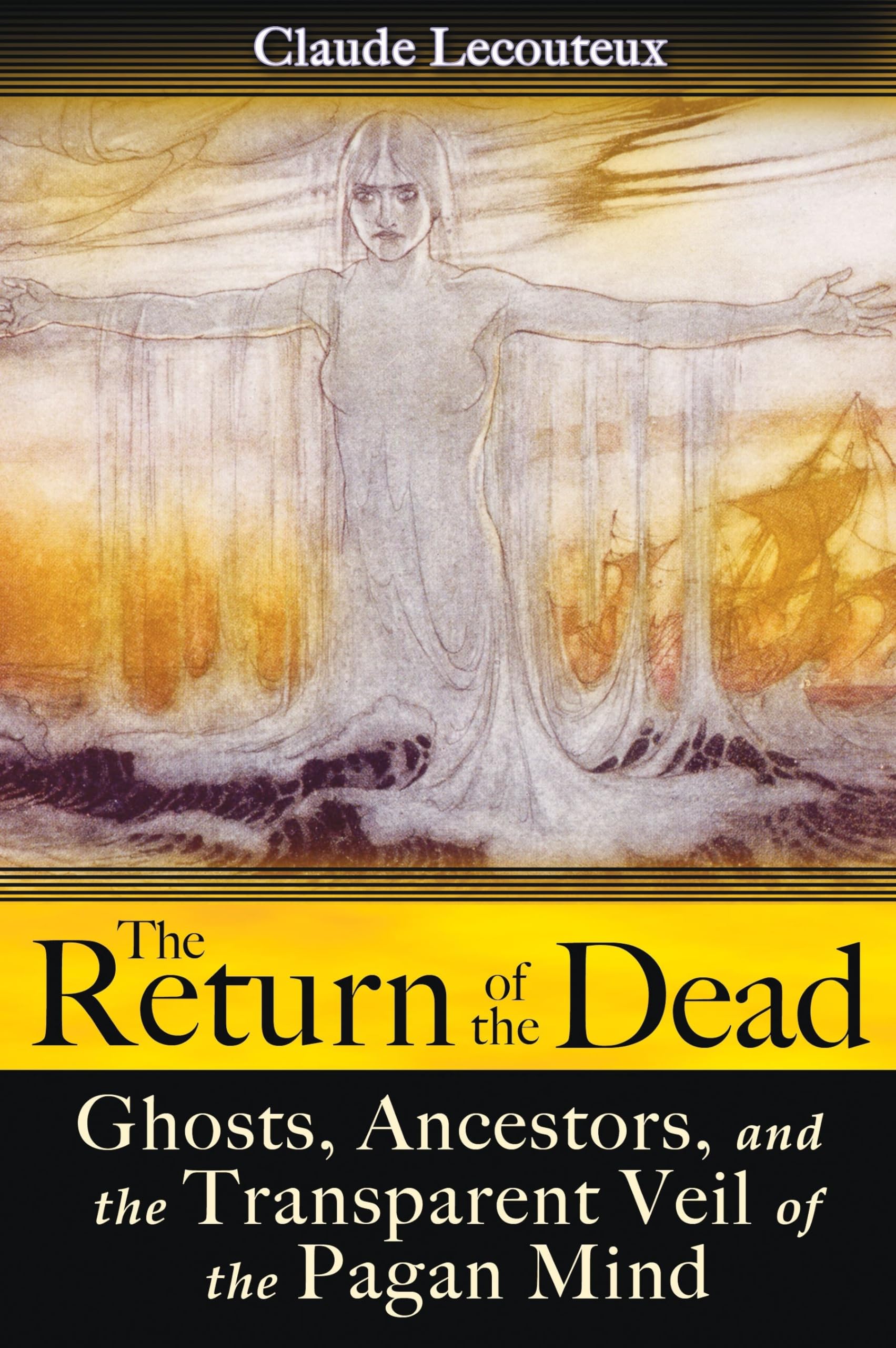 The Return of the Dead: Ghosts, Ancestors, and the Transparent Veil of the Pagan Mind Books