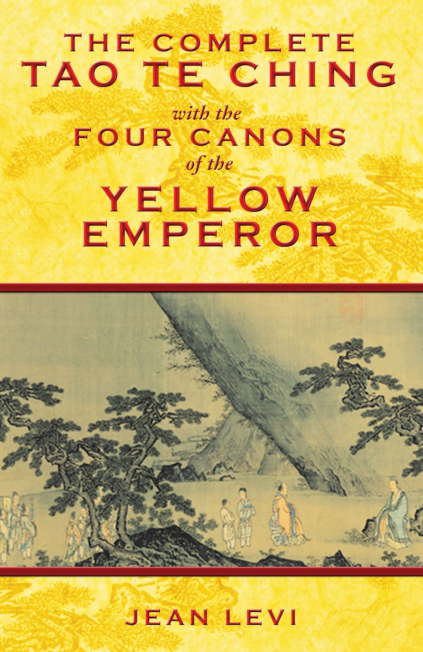 The Complete Tao Te Ching with the Four Canons of the Yellow Emperor Philosophy
