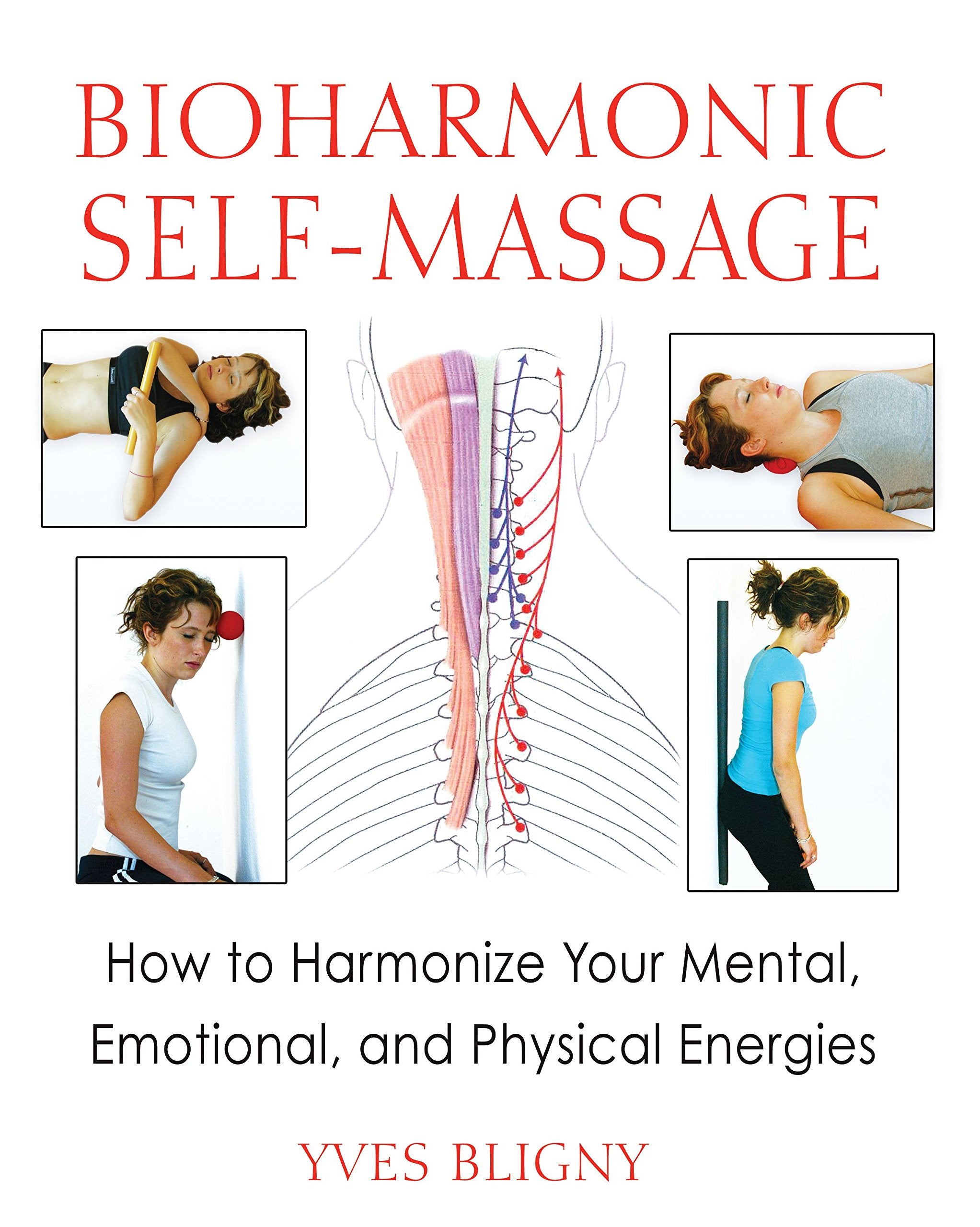 Bioharmonic Self-Massage: How to Harmonize Your Mental, Emotional, and Physical Energies Health, Nutrition & Fitness
