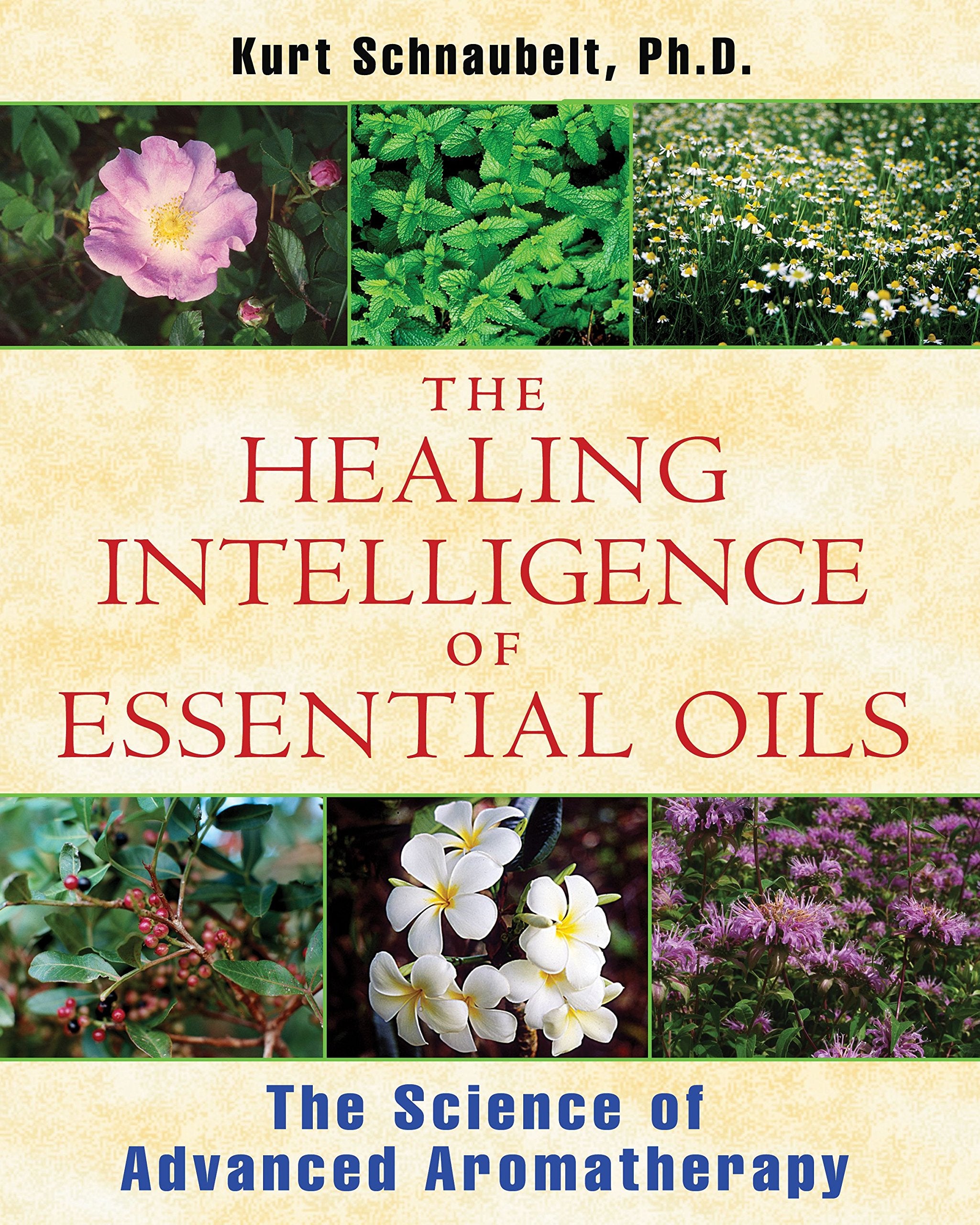 The Healing Intelligence of Essential Oils Health, Nutrition & Fitness