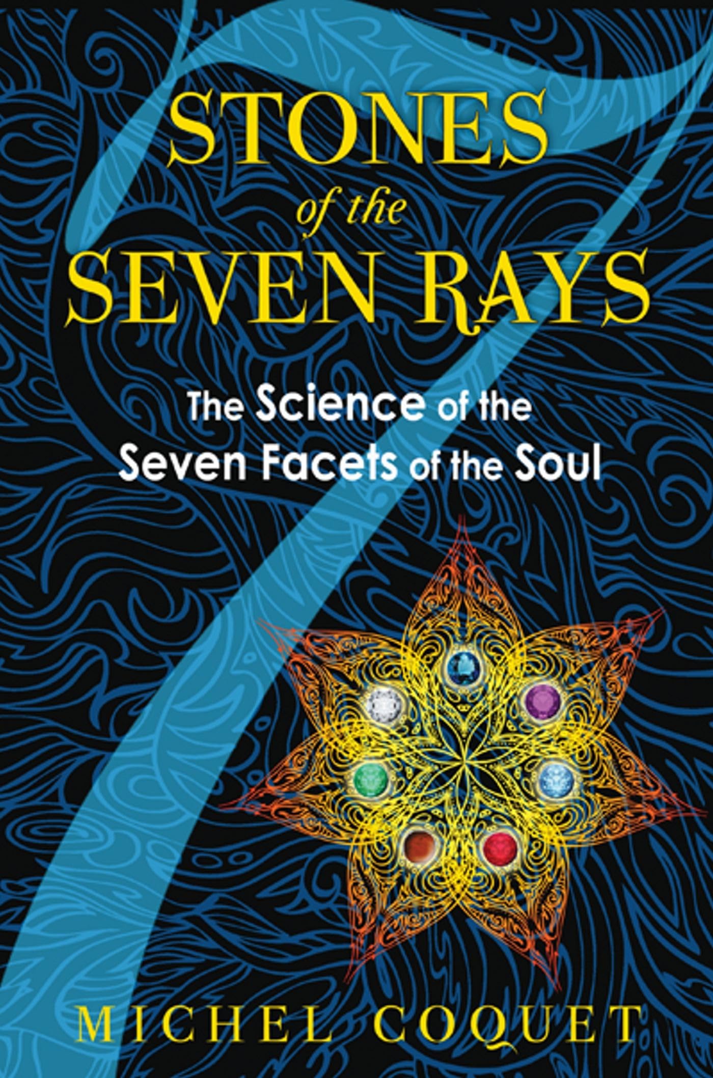 Stones of the Seven Rays: The Science of the Seven Facets of the Soul Lifestyle