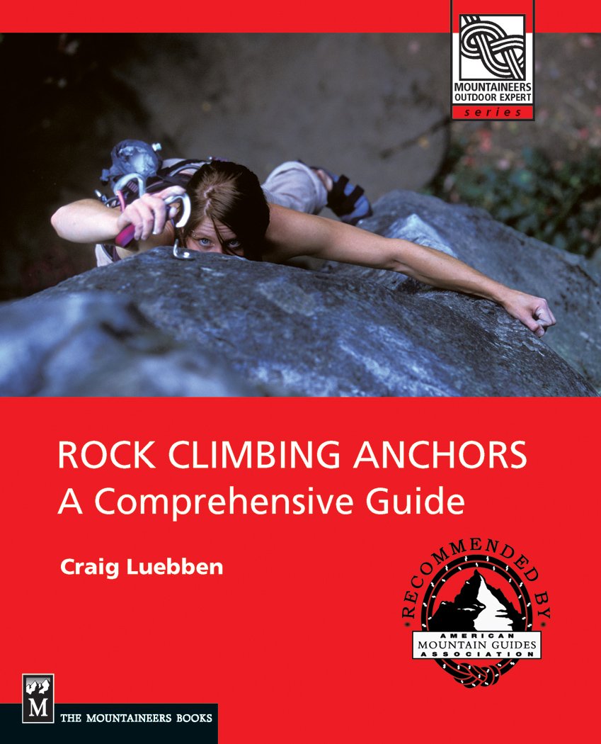 Rock Climbing Anchors: A Comprehensive Guide (Mountaineers Outdoor Expert Series) book