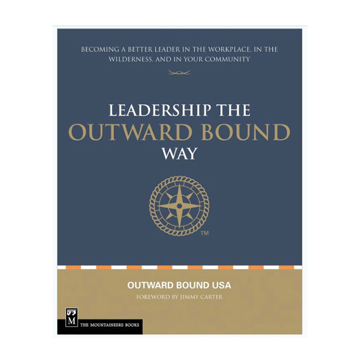 Leadership the Outward Bound Way: Becoming a Better Leader in the Workplace, in the Wilderness, and in Your Community book