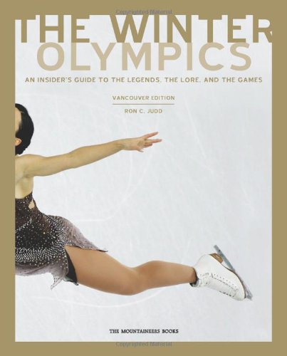 The Winter Olympics: An Insider's Guide to the Legends, Lore and The Games: Vancouver Edition book