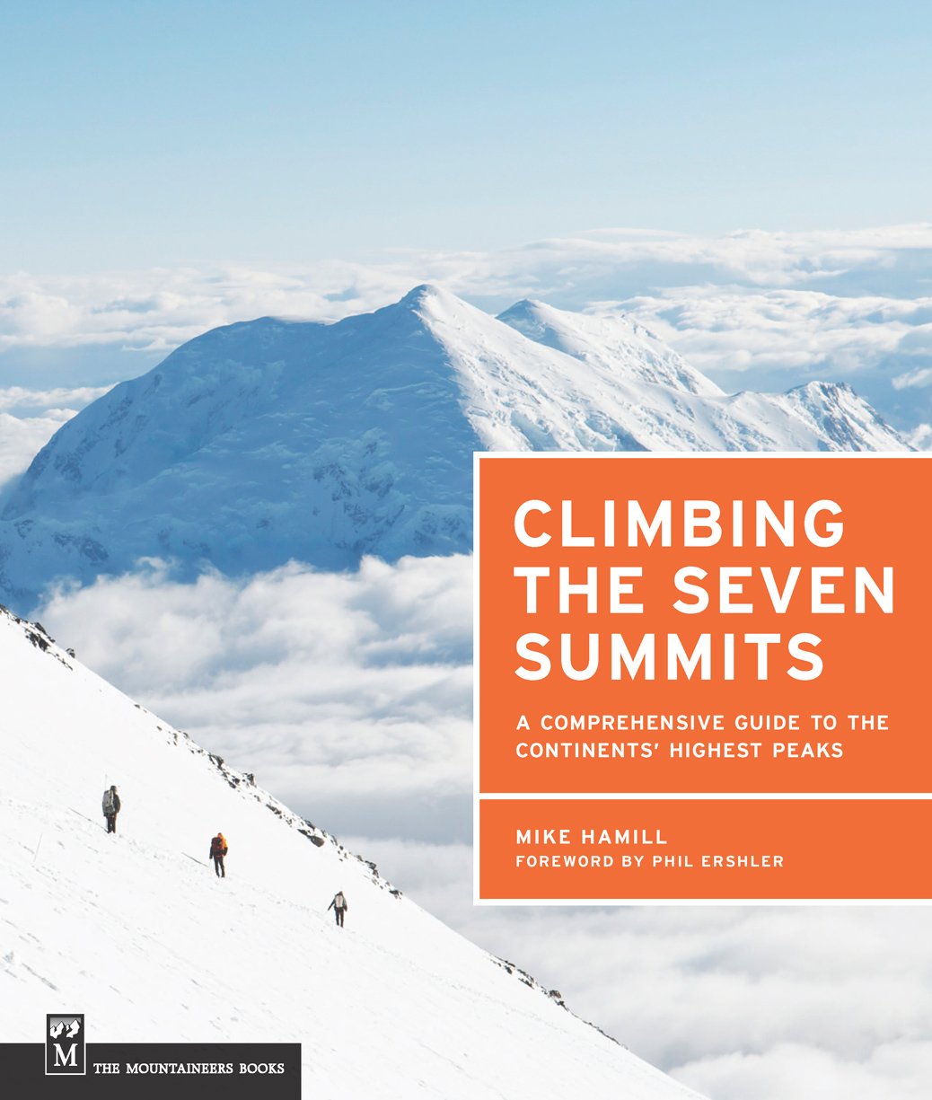 Climbing the Seven Summits: A Guide to Each Continent's Highest Peak: A Comprehensive Guide to the Continents' Highest Peaks Travel Guides