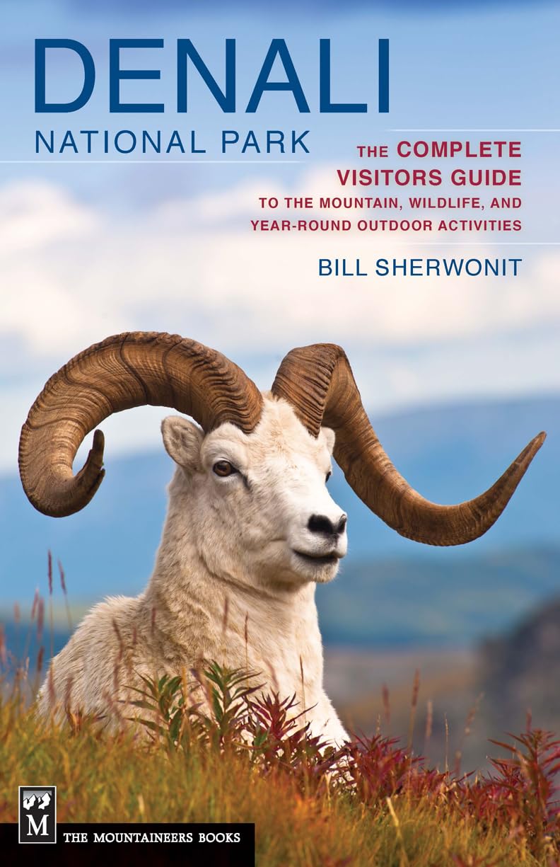 Denali National Park: The Complete Visitors Guide to the Mountain, Wildlife, and Year-round Outdoor Activites Leisure, Home & Garden