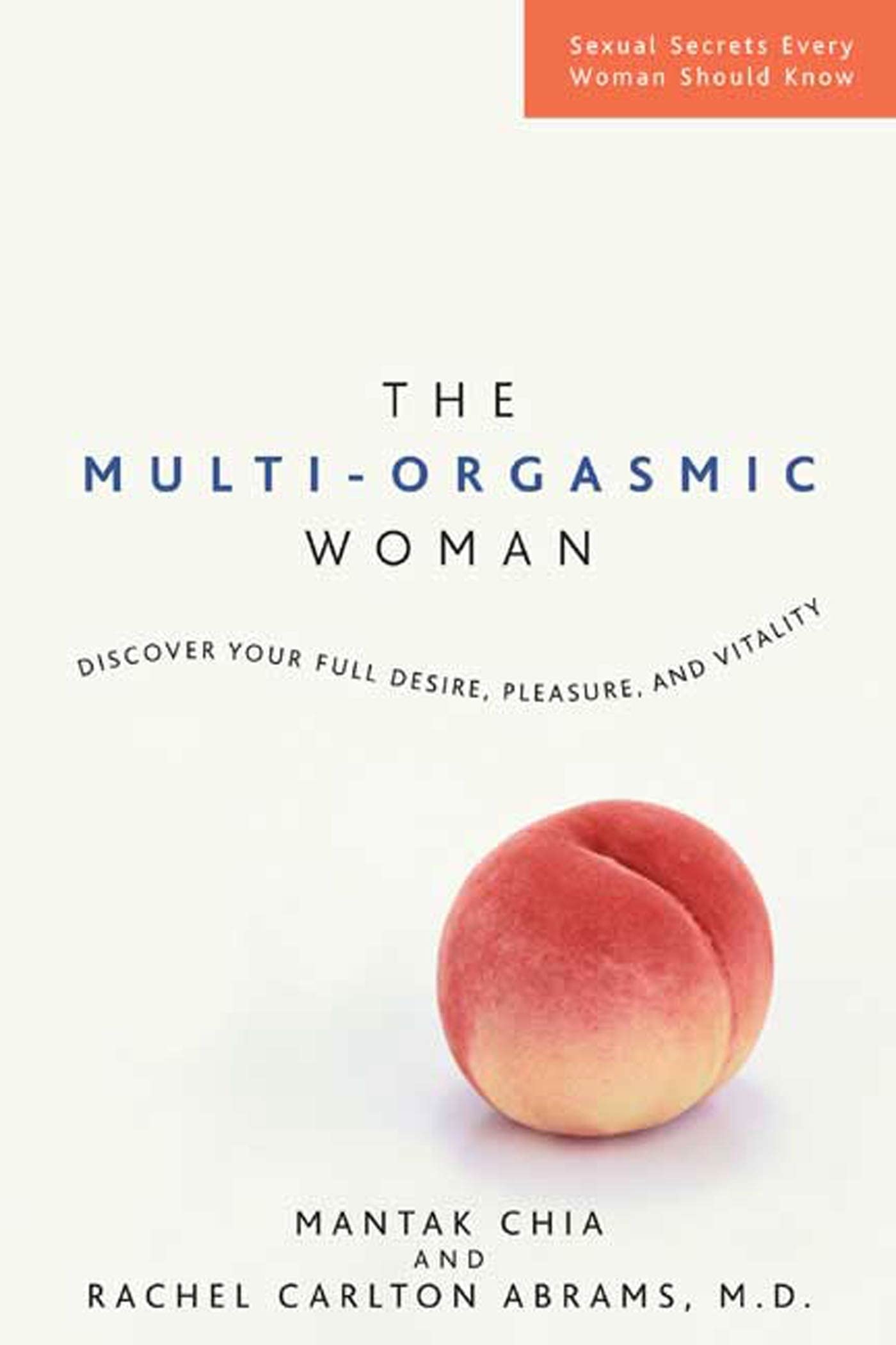 The Multi-orgasmic Woman: Discover Your Full Desire, Pleasure, And Vitality Partnership & Love