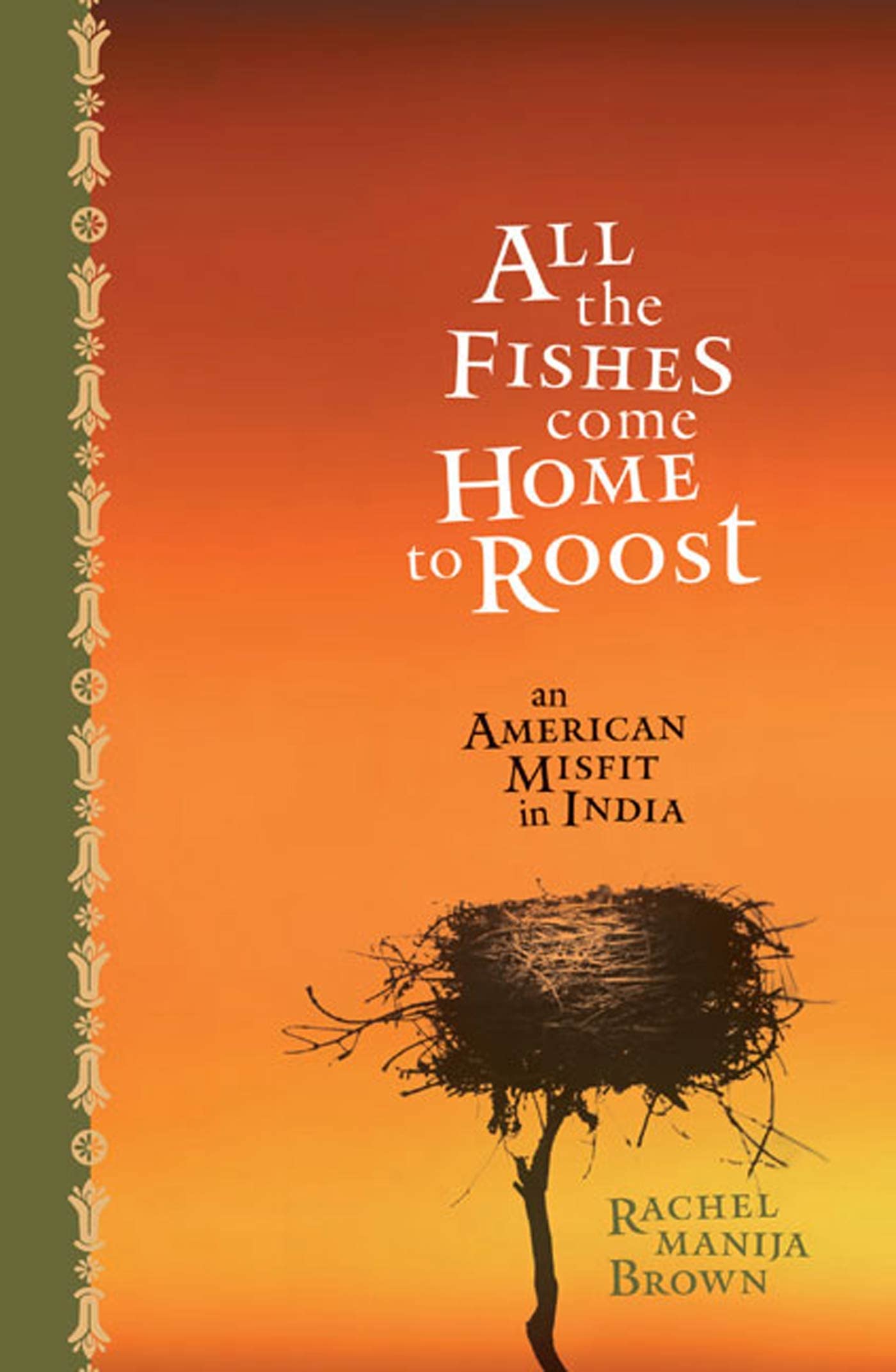 All the Fishes Come Home to Roost: An American Misfit in India Art & Literature Books