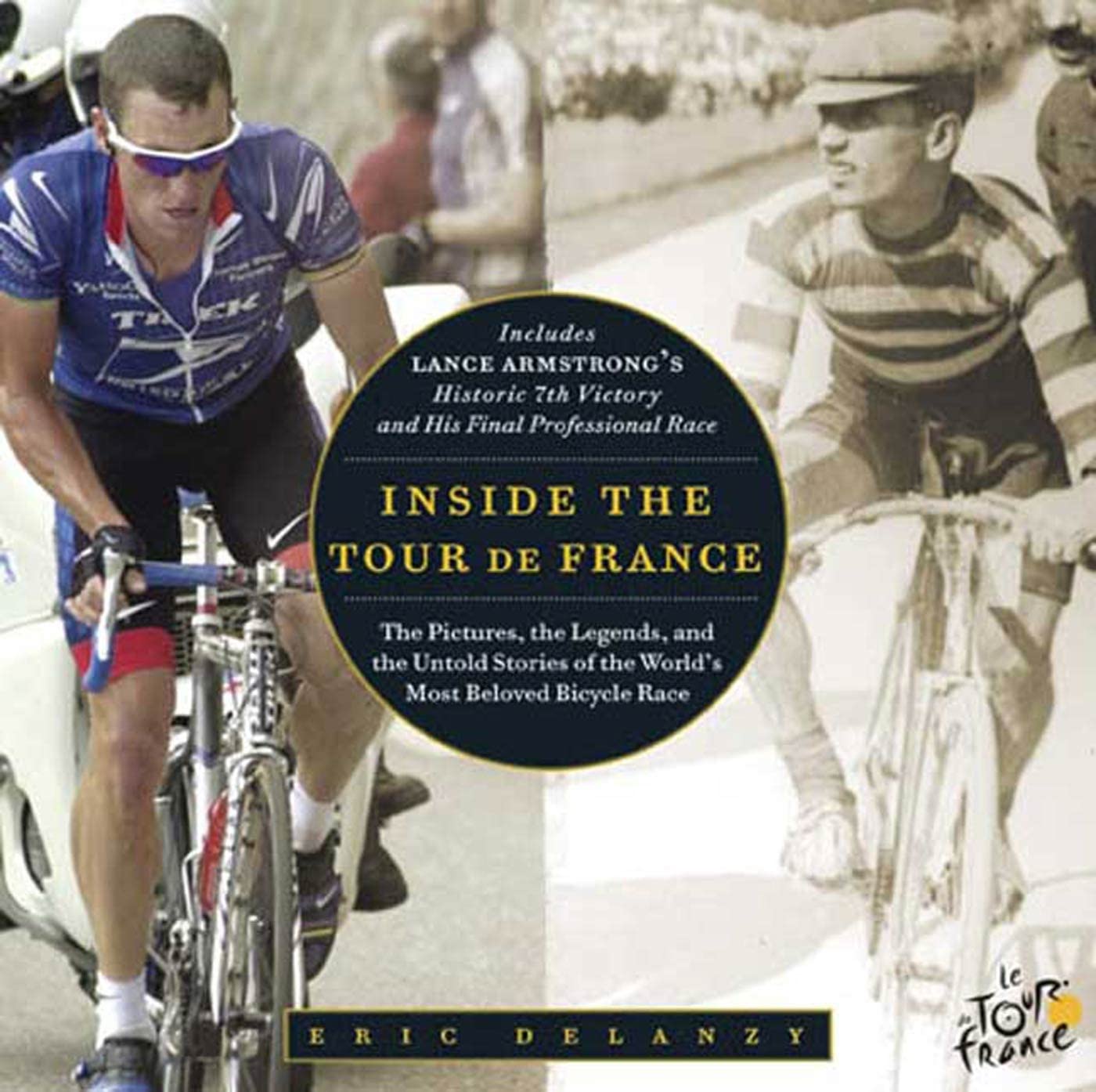 Inside the Tour De France: The Pictures, the Legends, And the Untold Stories of the World's Most Beloved Bicycle Race Leisure & Fun