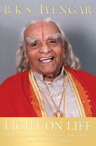 Light on Life: The Yoga Journey to Wholeness, Inner Peace, and Ultimate Freedom Lifestyle