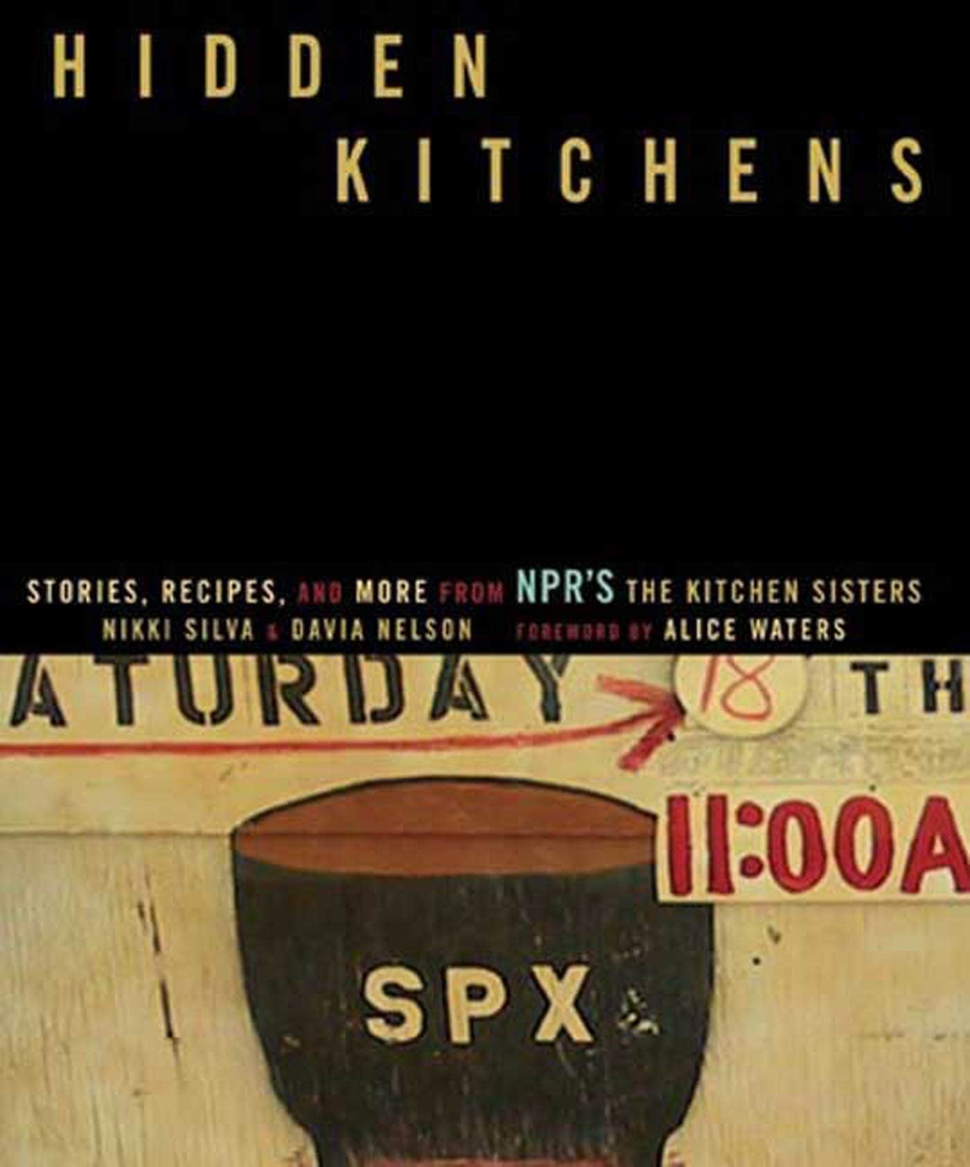 Hidden Kitchens: Stories, Recipes, and More From NPR's the Kitchen Sisters book