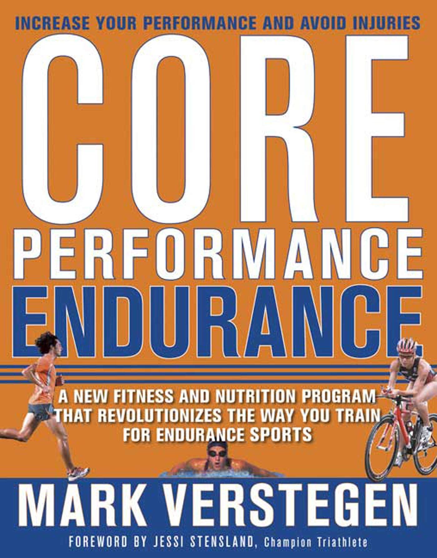 Core Performance Endurance: Increase your performance and avoid injuries, a new fitness and nutrition program that revolutionizes the way you train for endurance sports. Forew. by Jessi Stensland Health, Nutrition & Fitness