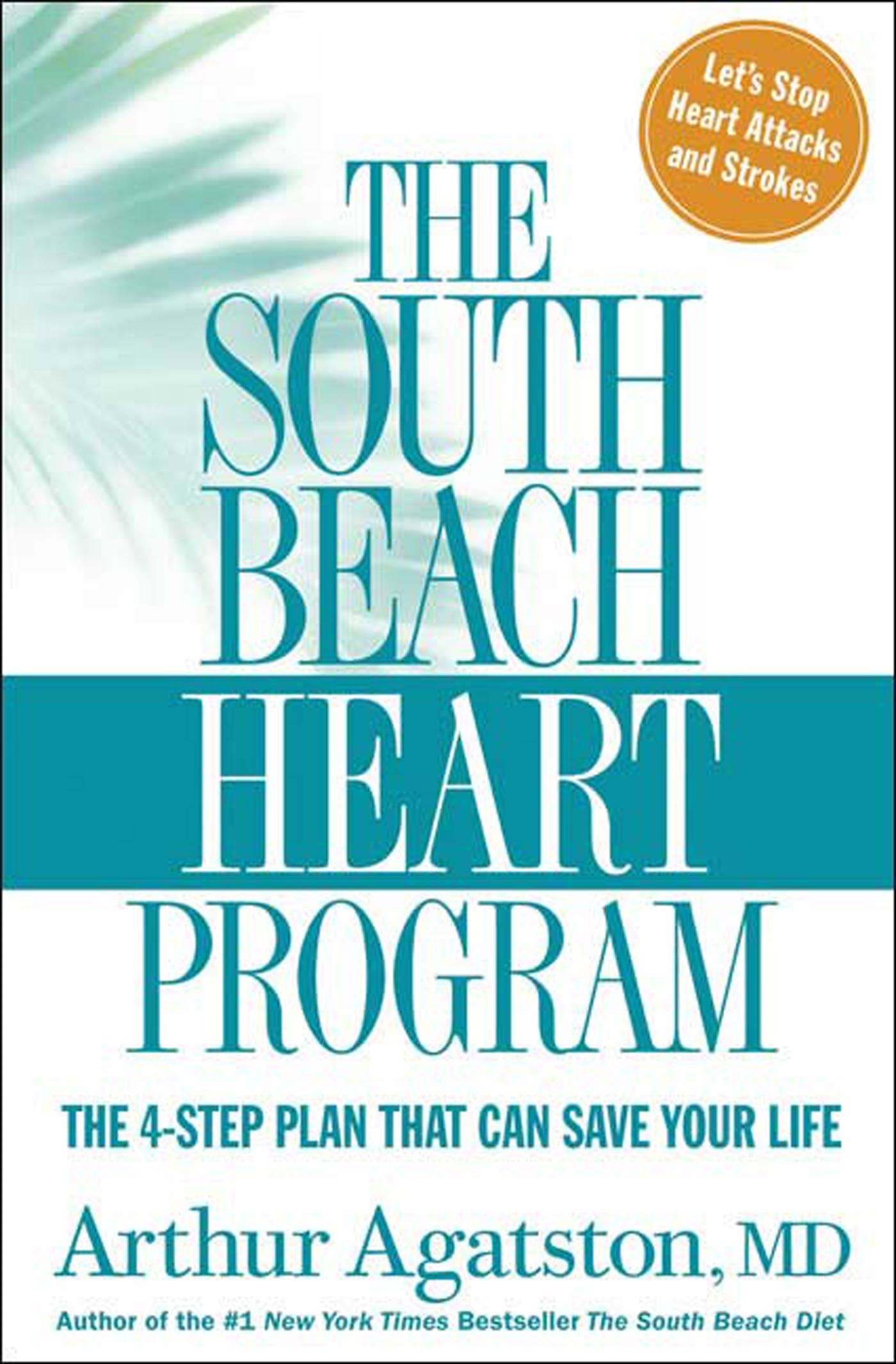 The South Beach Heart Program: The 4-Step Plan that Can Save Your Life (The South Beach Diet) Medicine