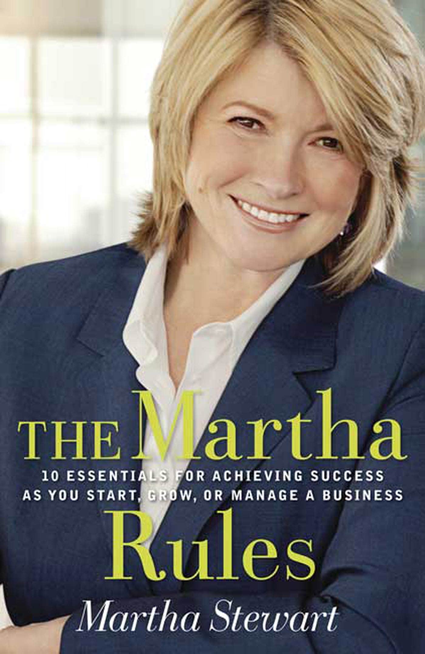 The Martha Rules: 10 Essentials for Achieving Success as You Start, Build, or Manage A Business book