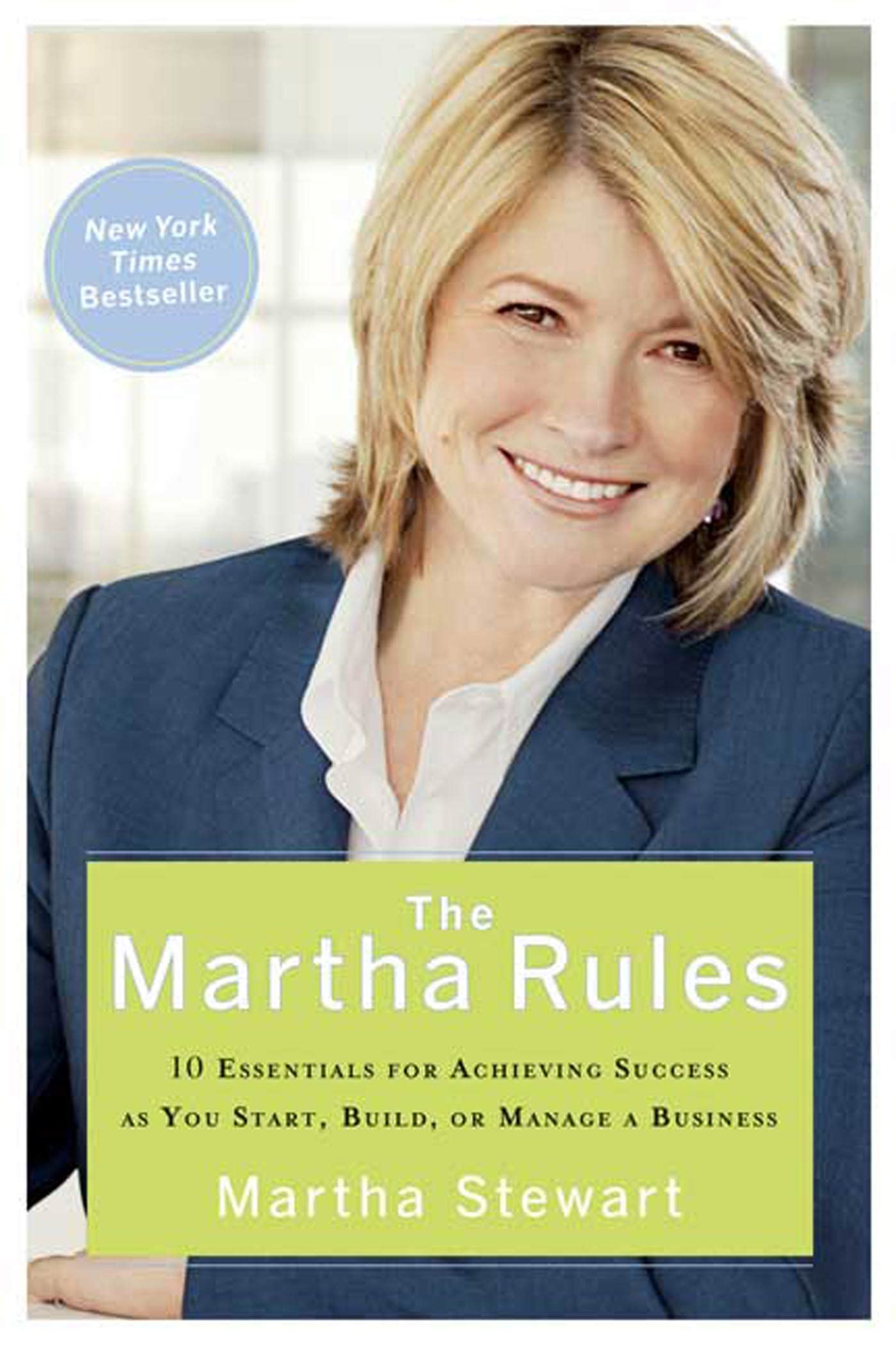 The Martha Rules: 10 Essentials for Achieving Success As You Start, Build, or Manage a Business Business, Finance & Career