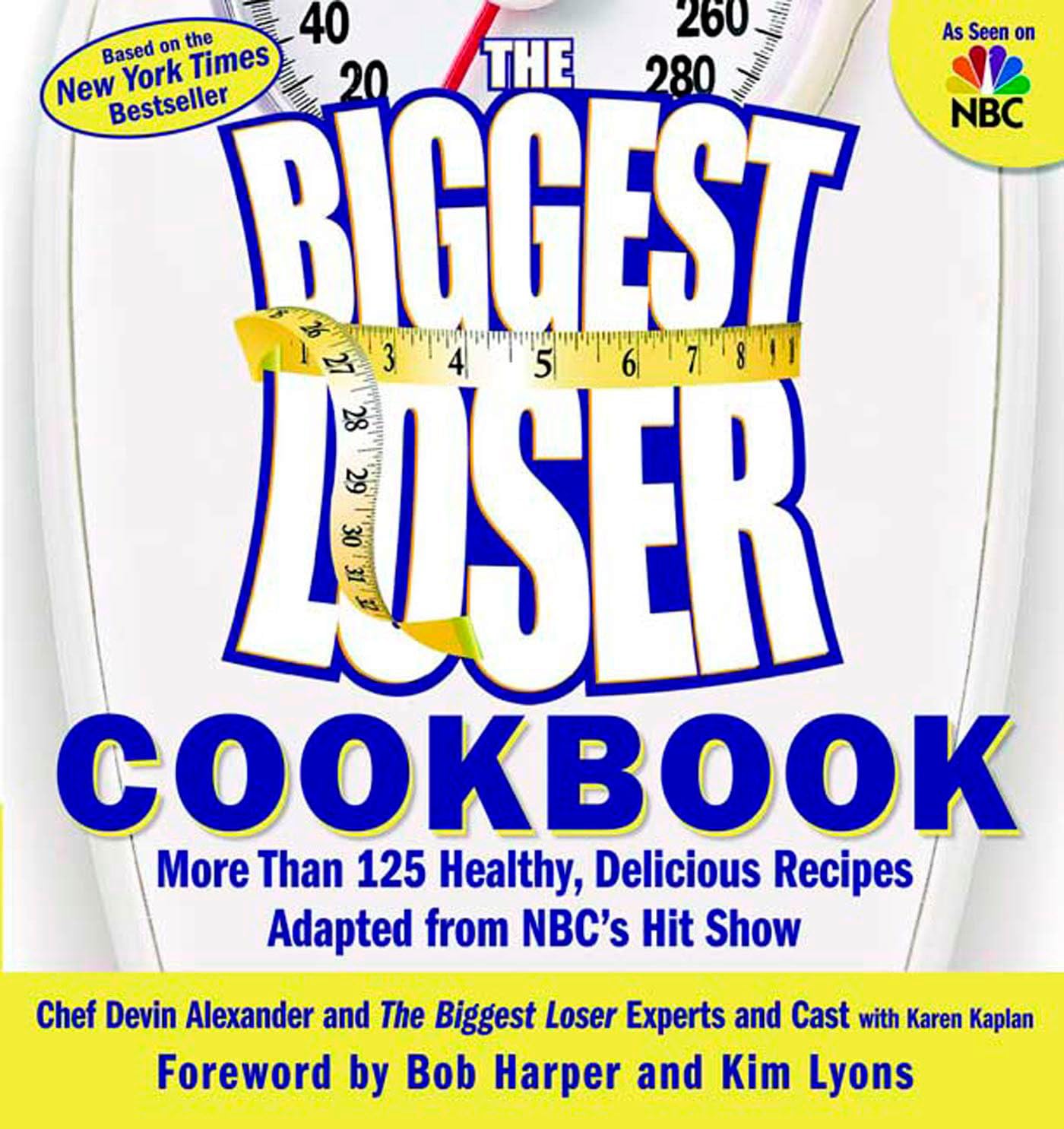 The Biggest Loser Cookbook: More Than 125 Healthy, Delicious Recipes Adapted from NBC's Hit Show book