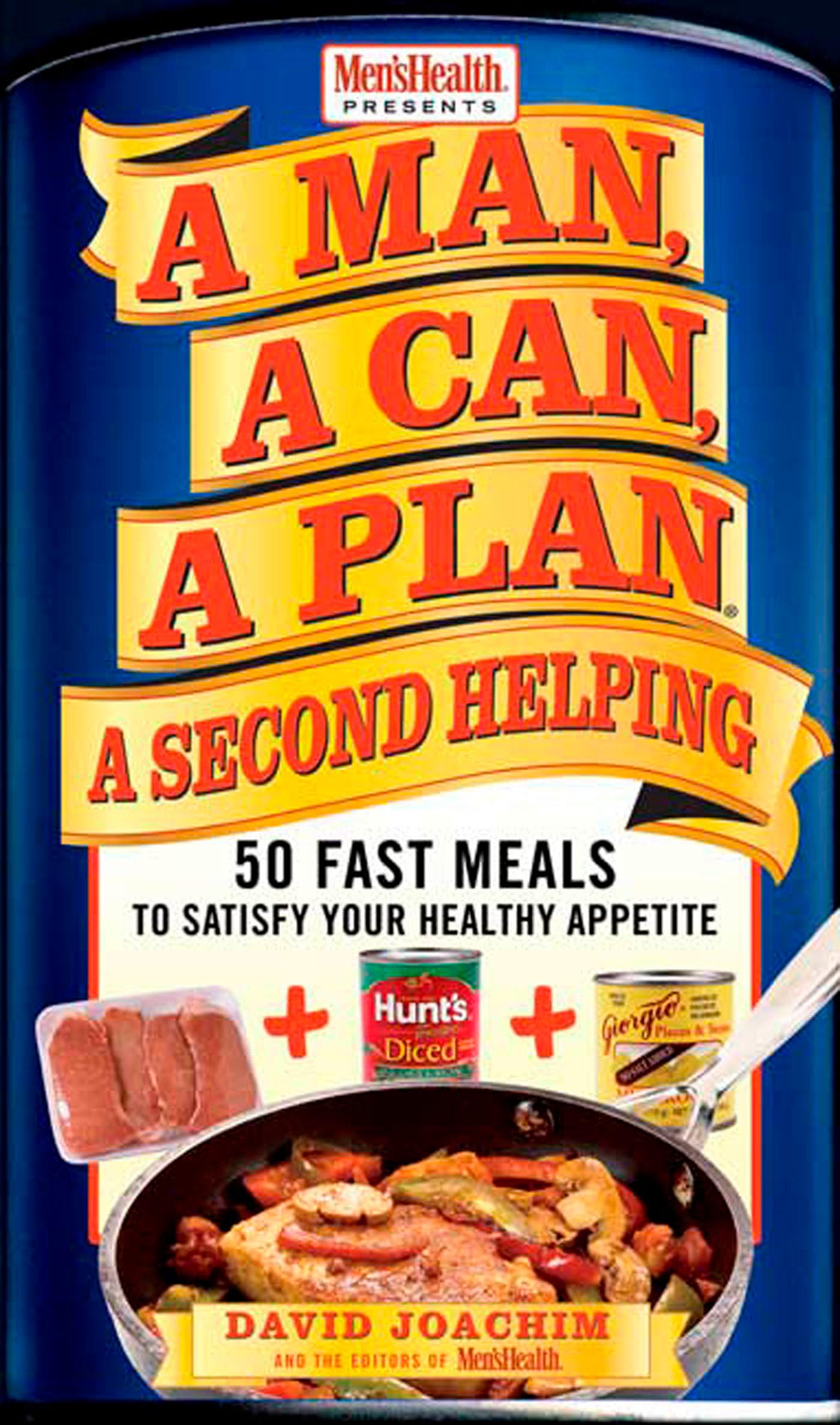 A Man, A Can, A Plan, A Second Helping: 50 Fast Meals to Satisfy Your Healthy Appetite: A Cookbook Leisure, Home & Garden
