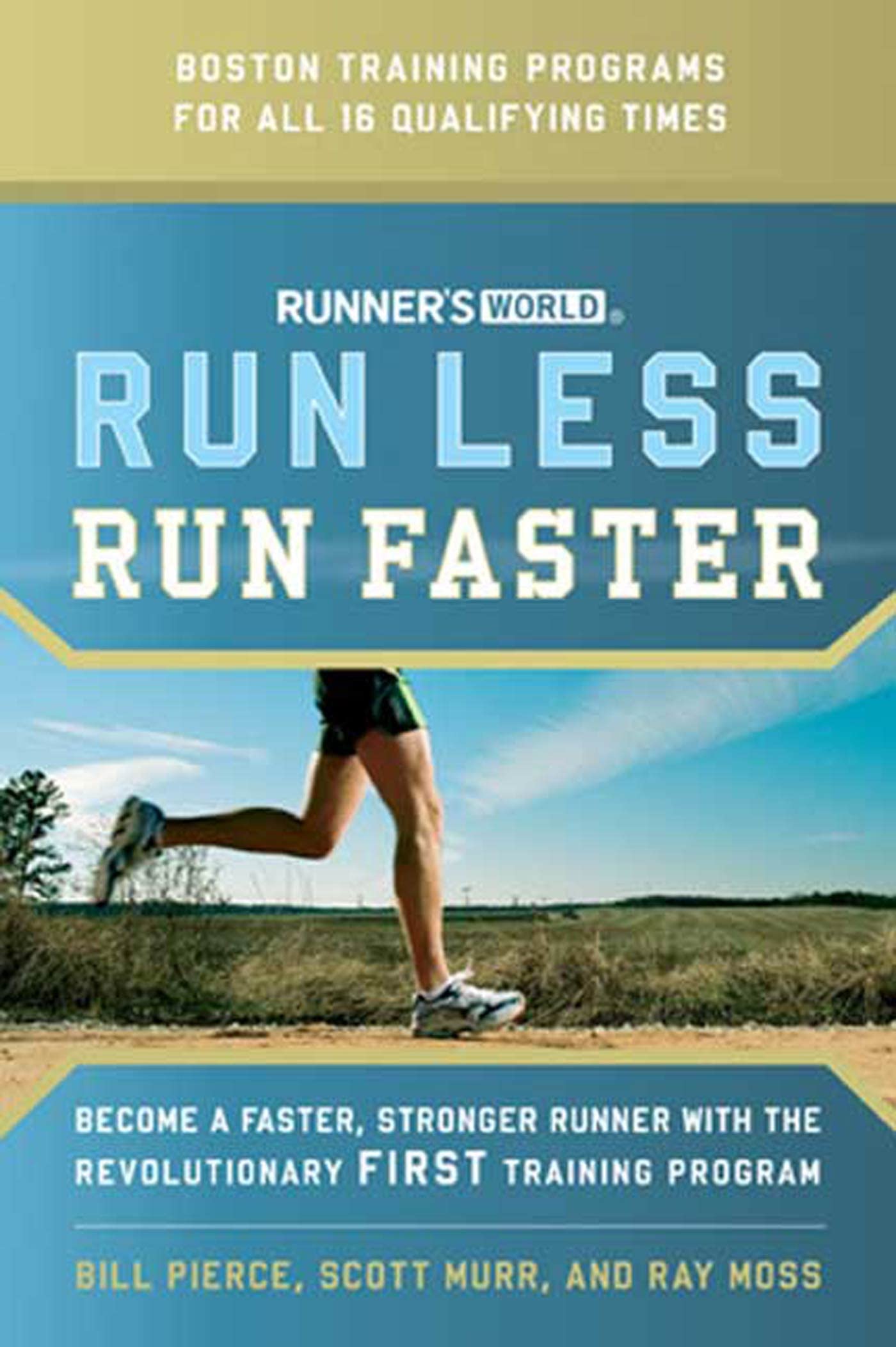Runner's World Run Less, Run Faster: Become a Faster, Stronger Runner With the Revolutionary First Training Program book