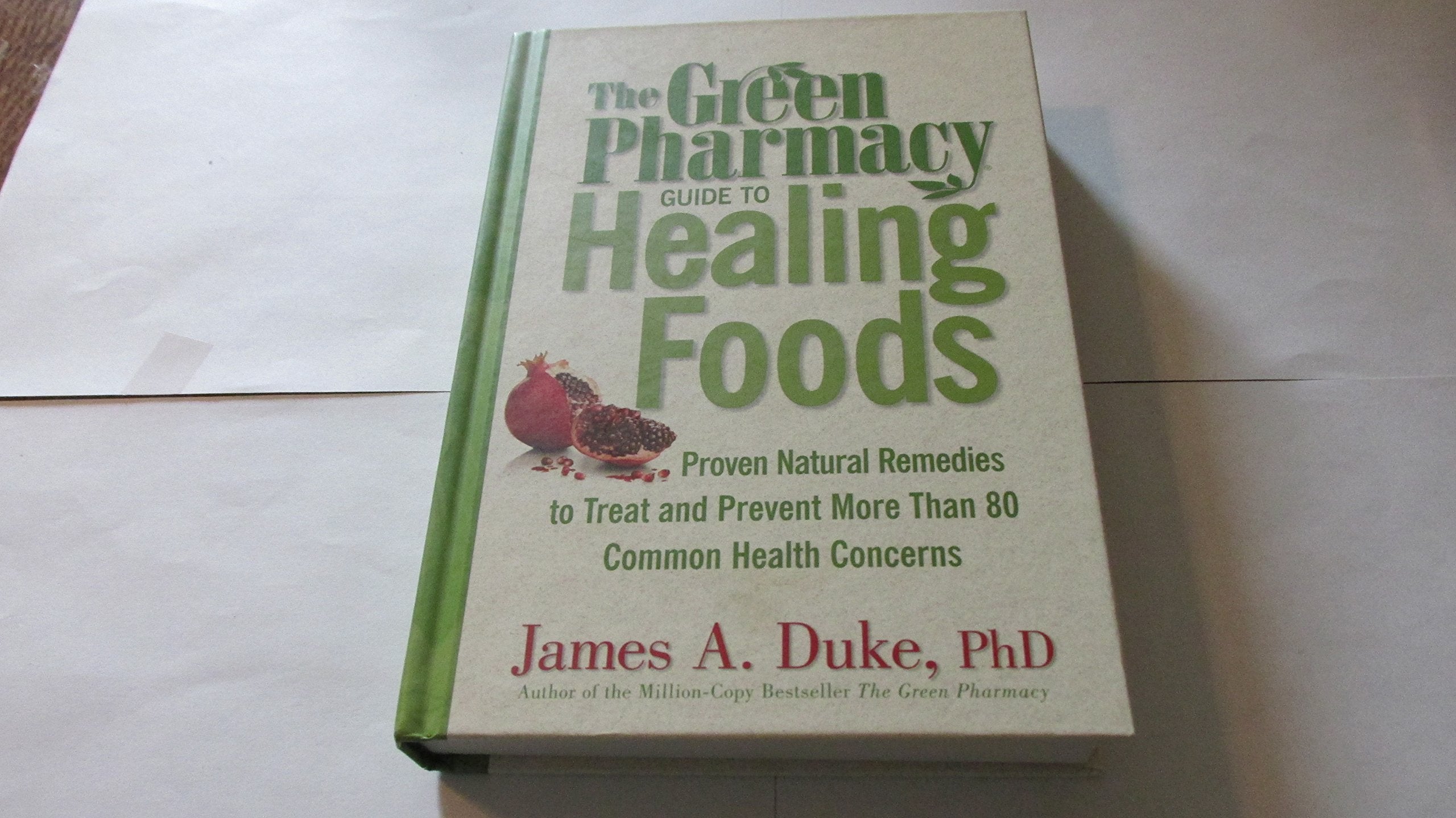 Green Pharmacy Guide to Healing Foods : Proven Natural Remedies to Treat and Pre Books