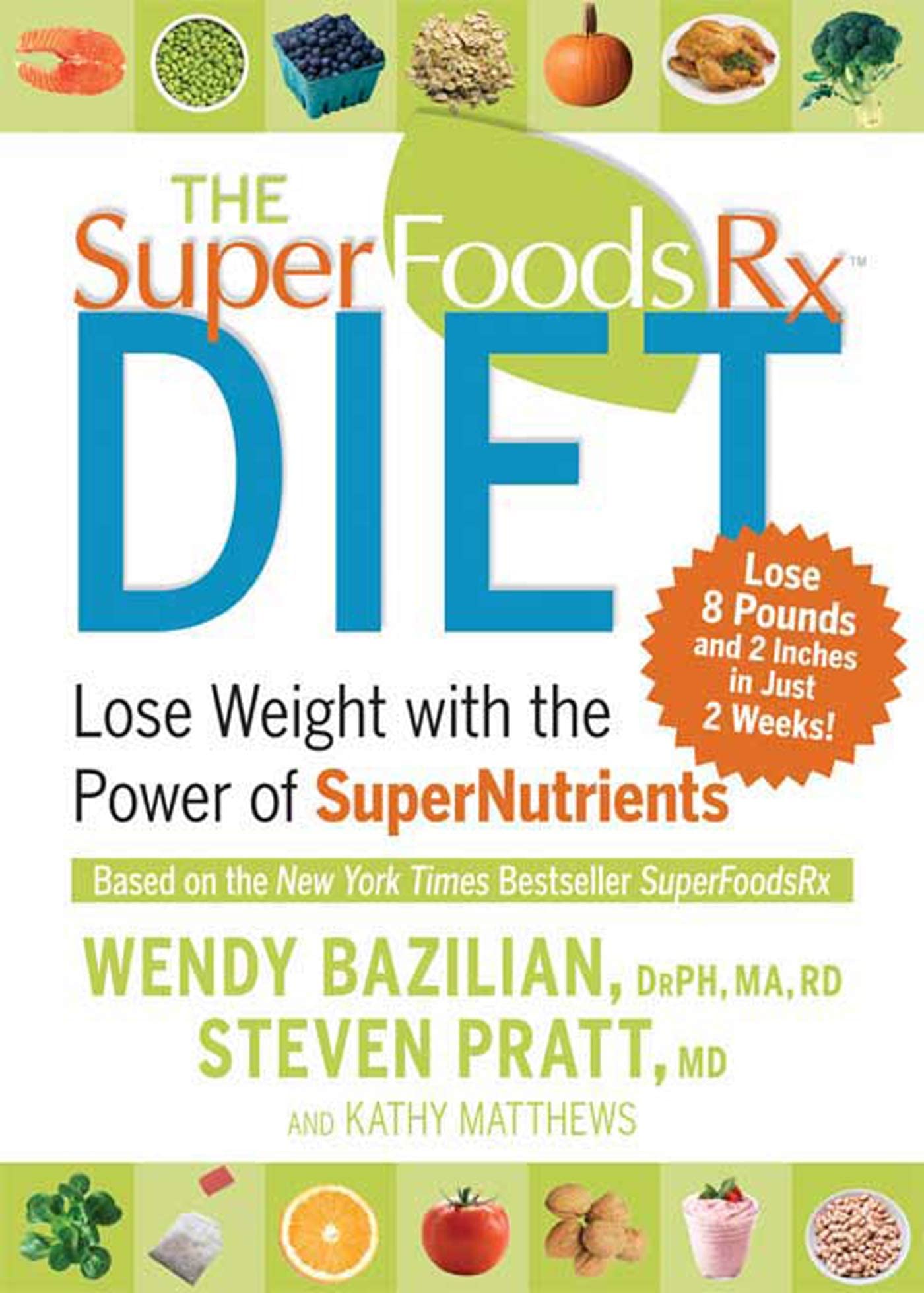 The Superfoods Rx Diet: Lose up to 8 pounds and 2 inches in just 2 weeks! Health, Nutrition & Fitness